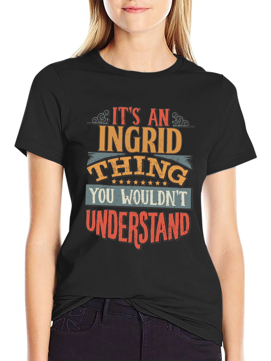 Its an Ingrid Thing T-Shirt