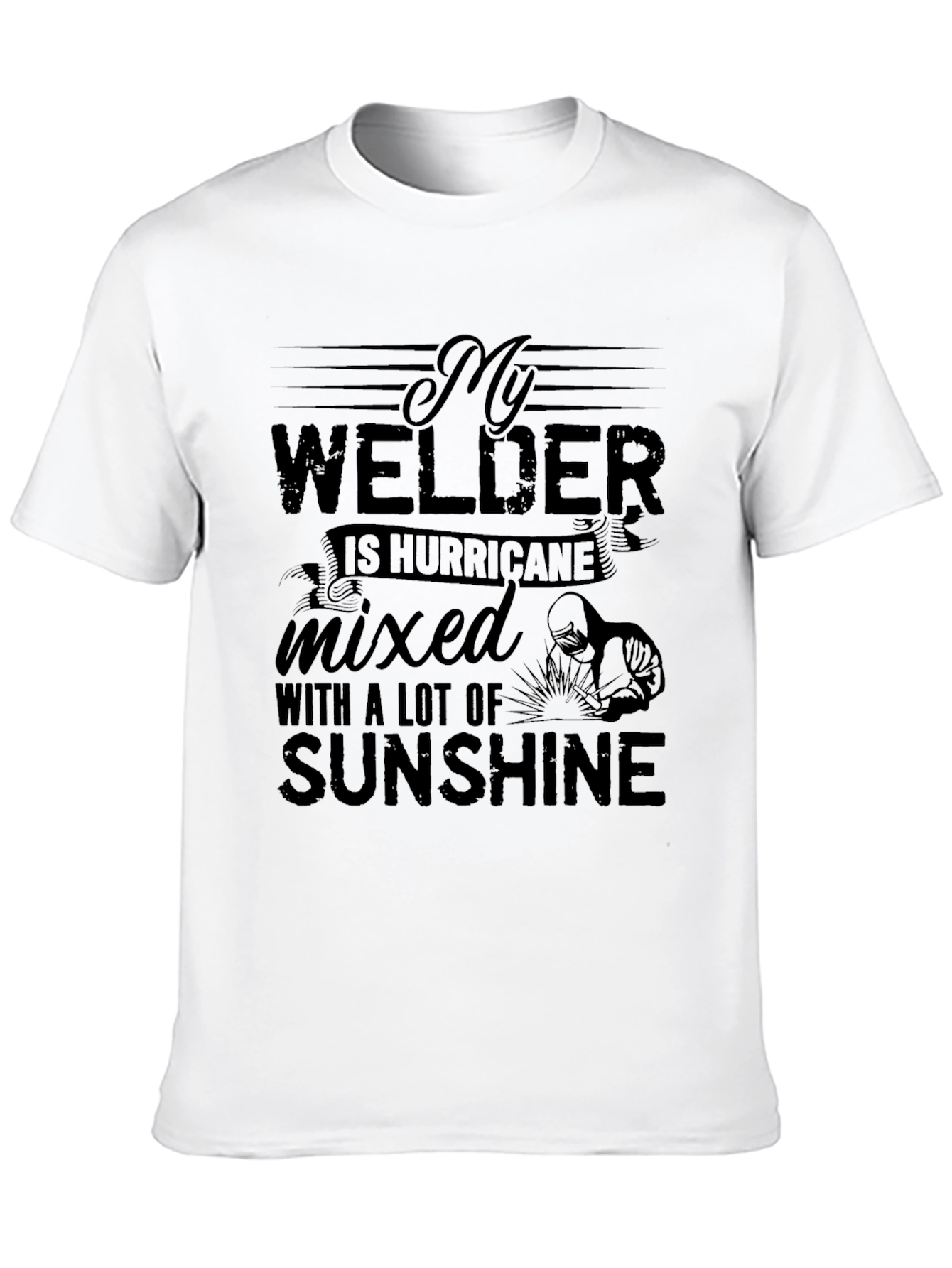 My Welder Is Hurricane Sunshine T-Shirt