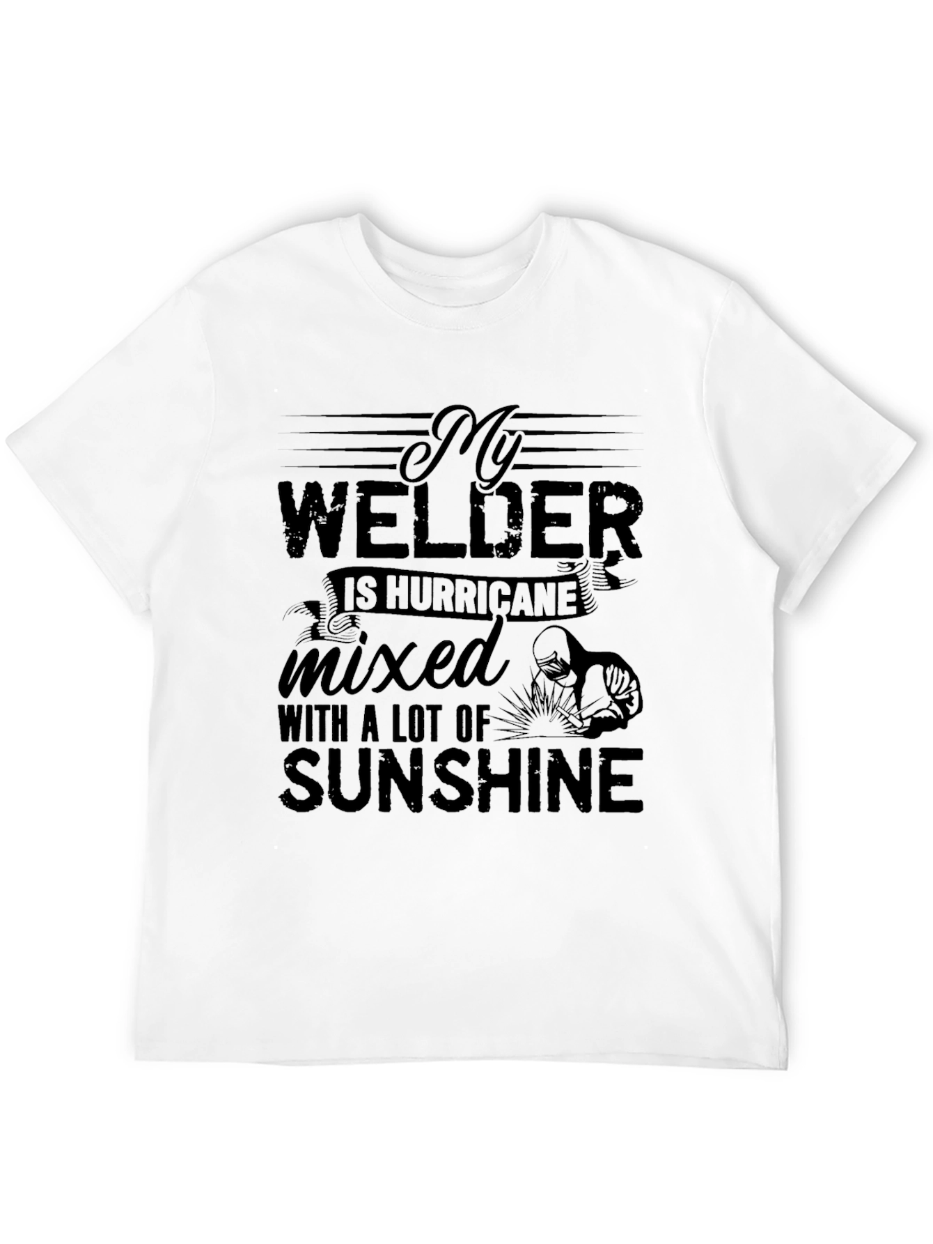 My Welder Is Hurricane Sunshine T-Shirt