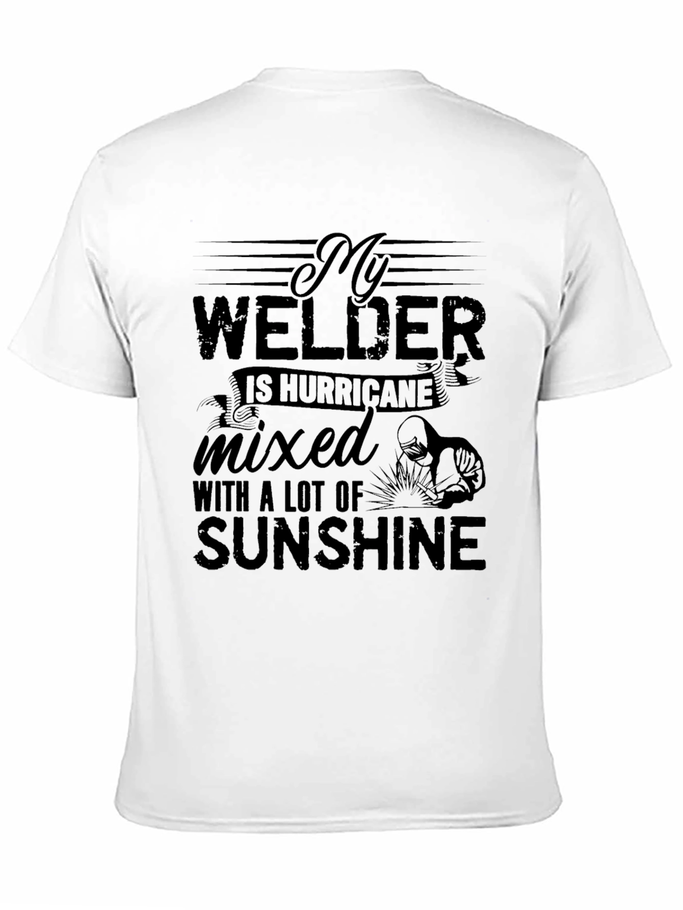 My Welder Is Hurricane Sunshine T-Shirt