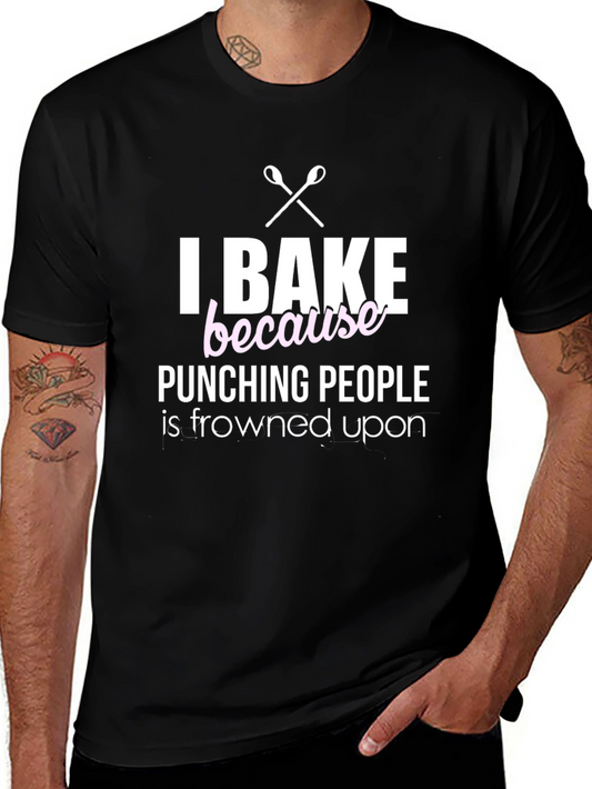 I Bake Because Punching People Is Frowned Upon T-Shirt
