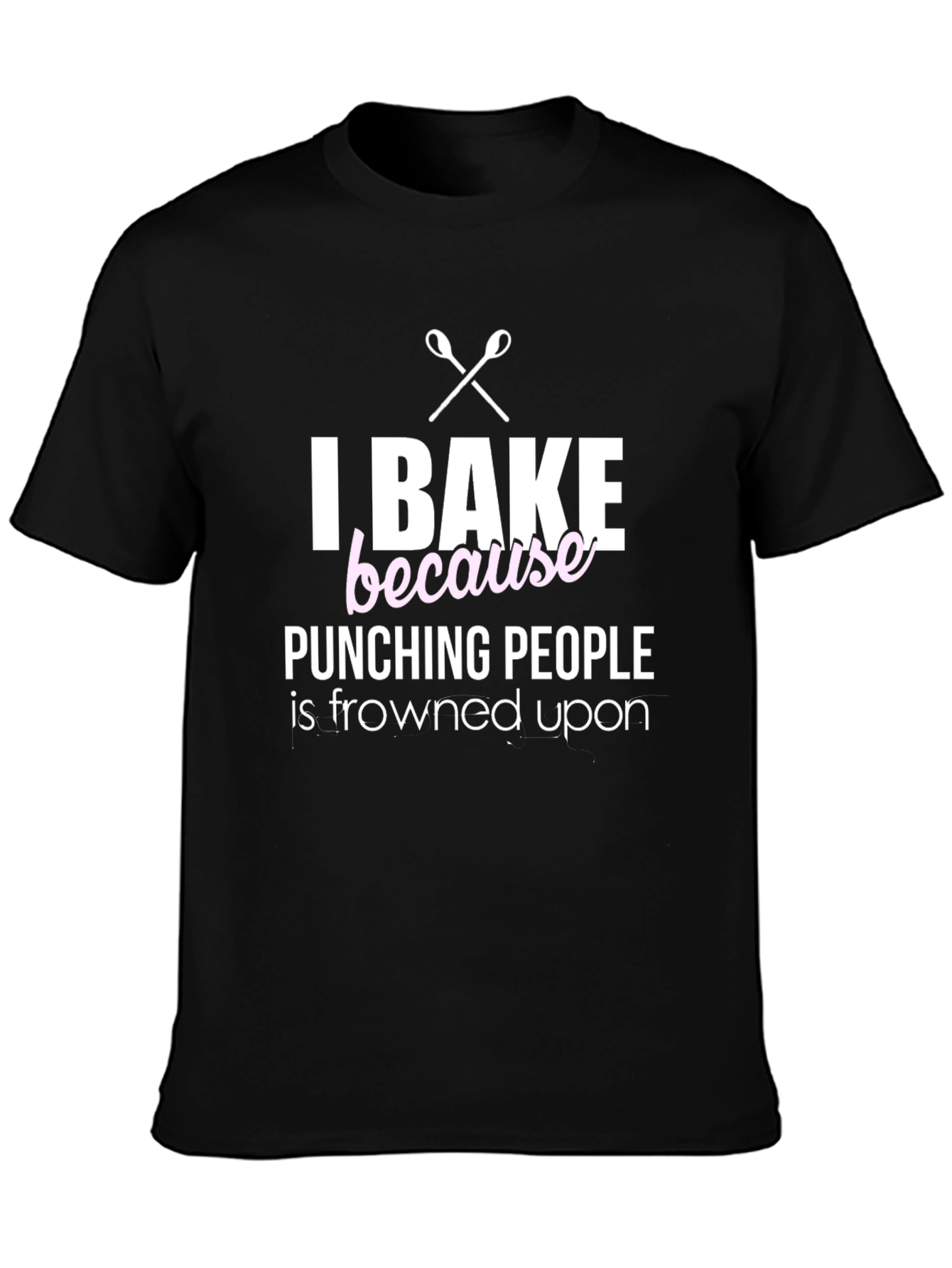 I Bake Because Punching People Is Frowned Upon T-Shirt