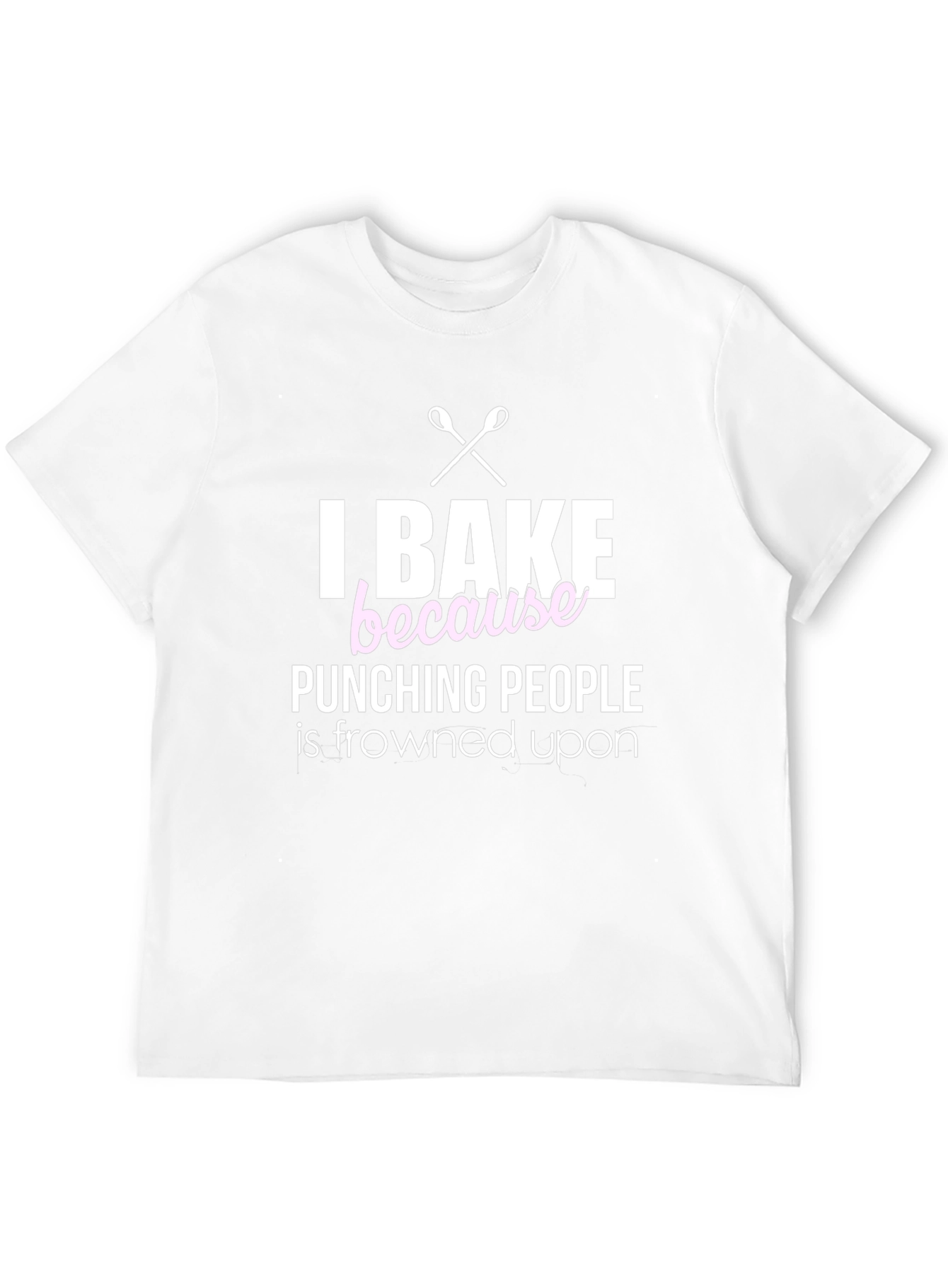 I Bake Because Punching People Is Frowned Upon T-Shirt