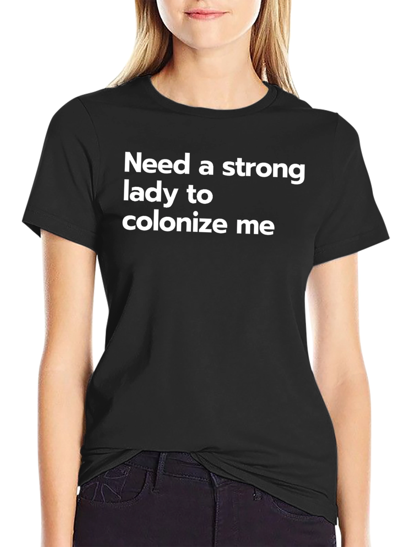 Need A Strong Lady T-Shirt - Funny Slogan Tee