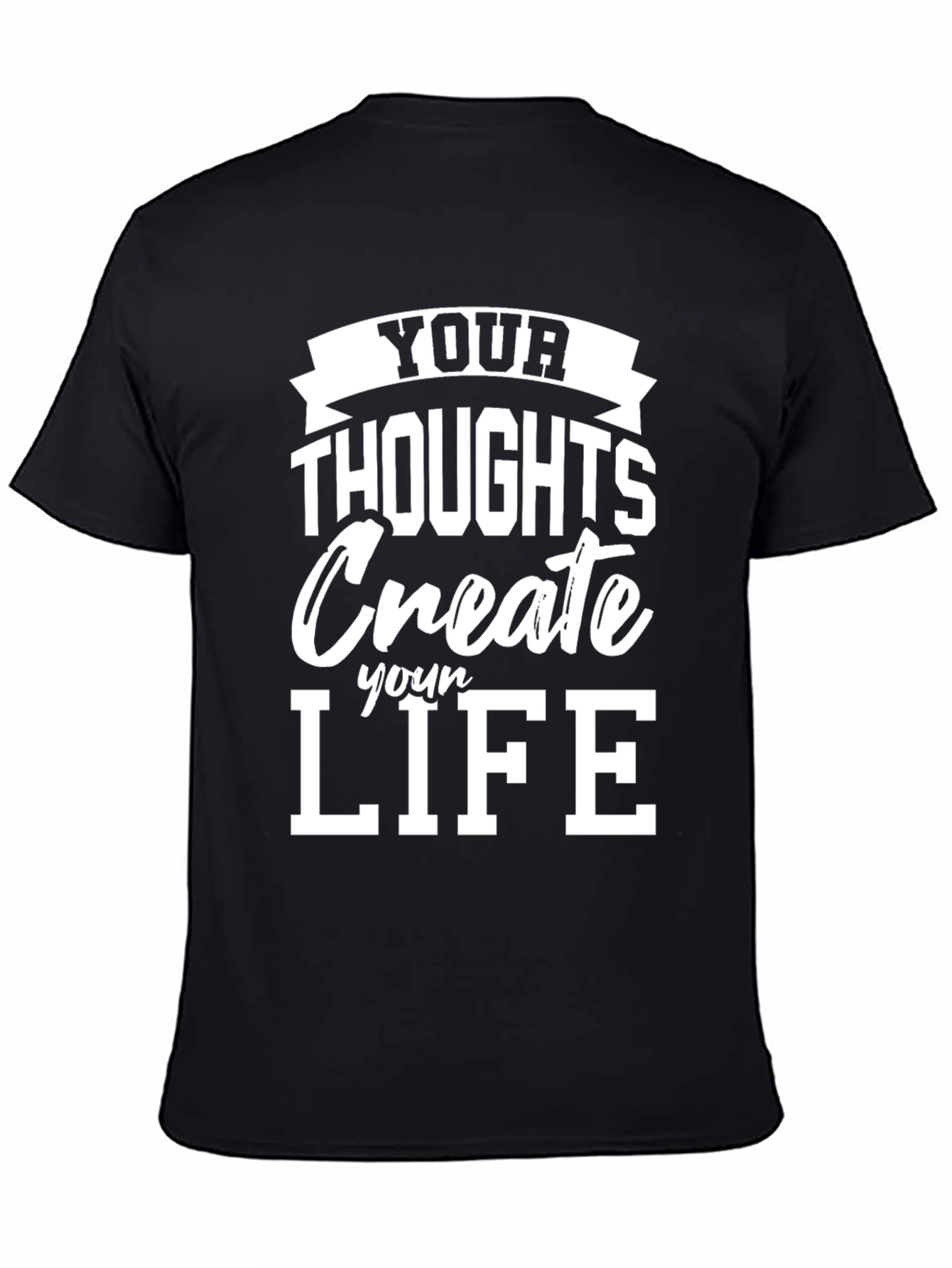 Inspirational Your Thoughts Create Your Life Black T-Shirt