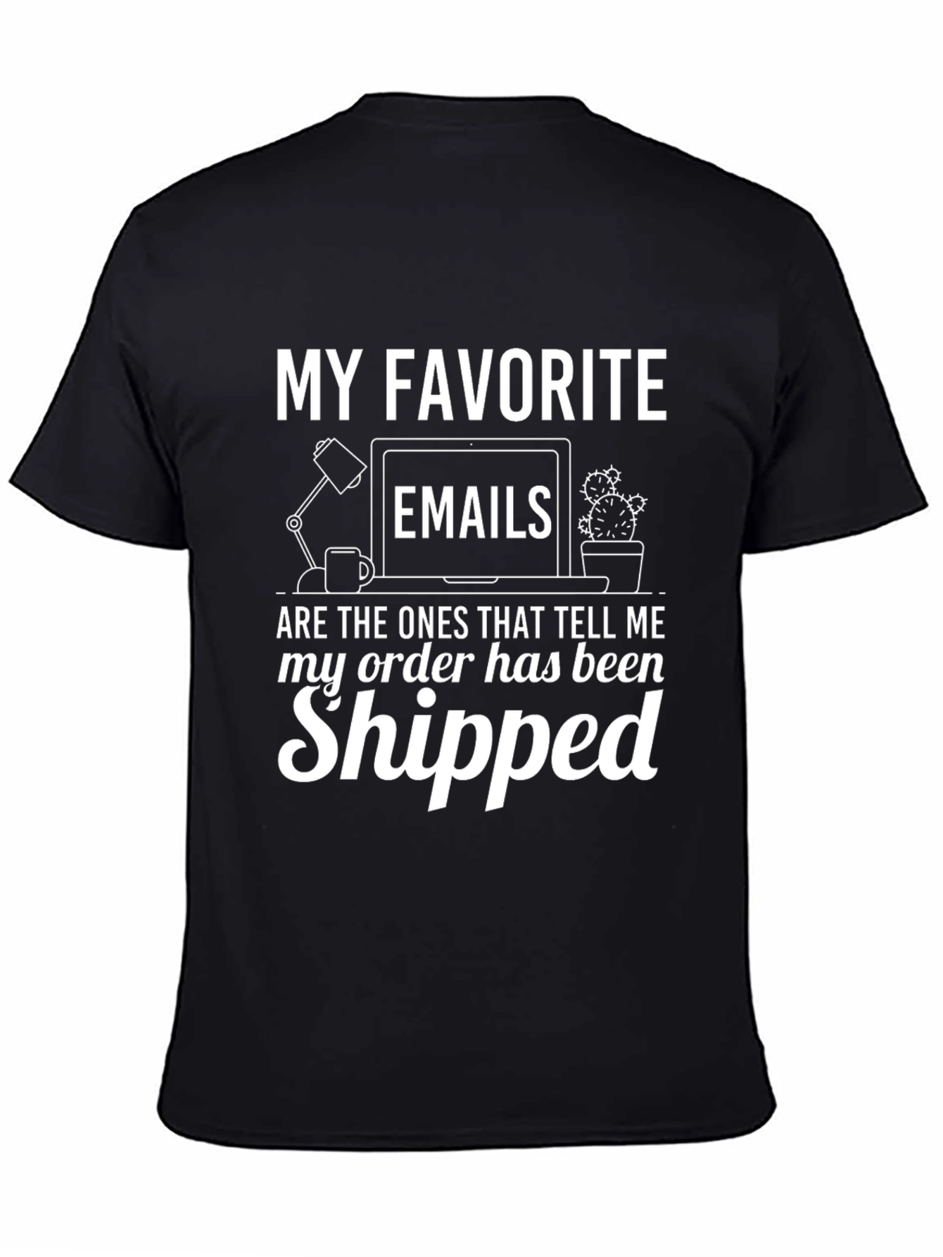 My Favorite Emails T-Shirt - Order Shipped!