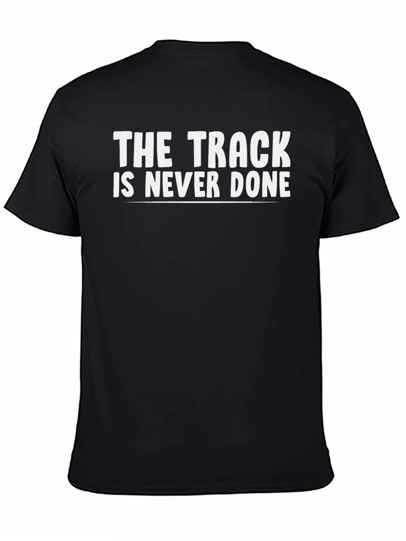 The Track is Never Done Graphic Tee