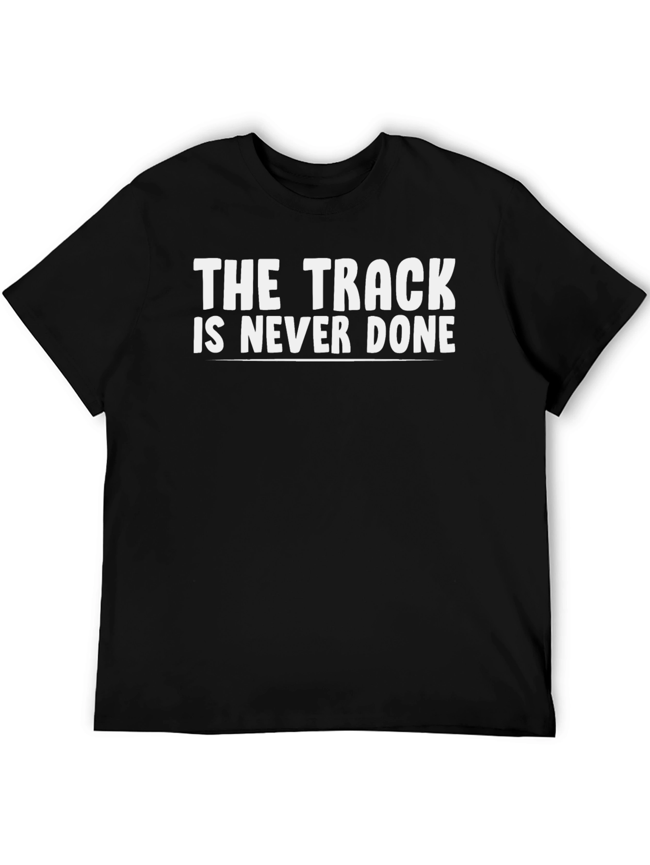 The Track is Never Done Graphic Tee