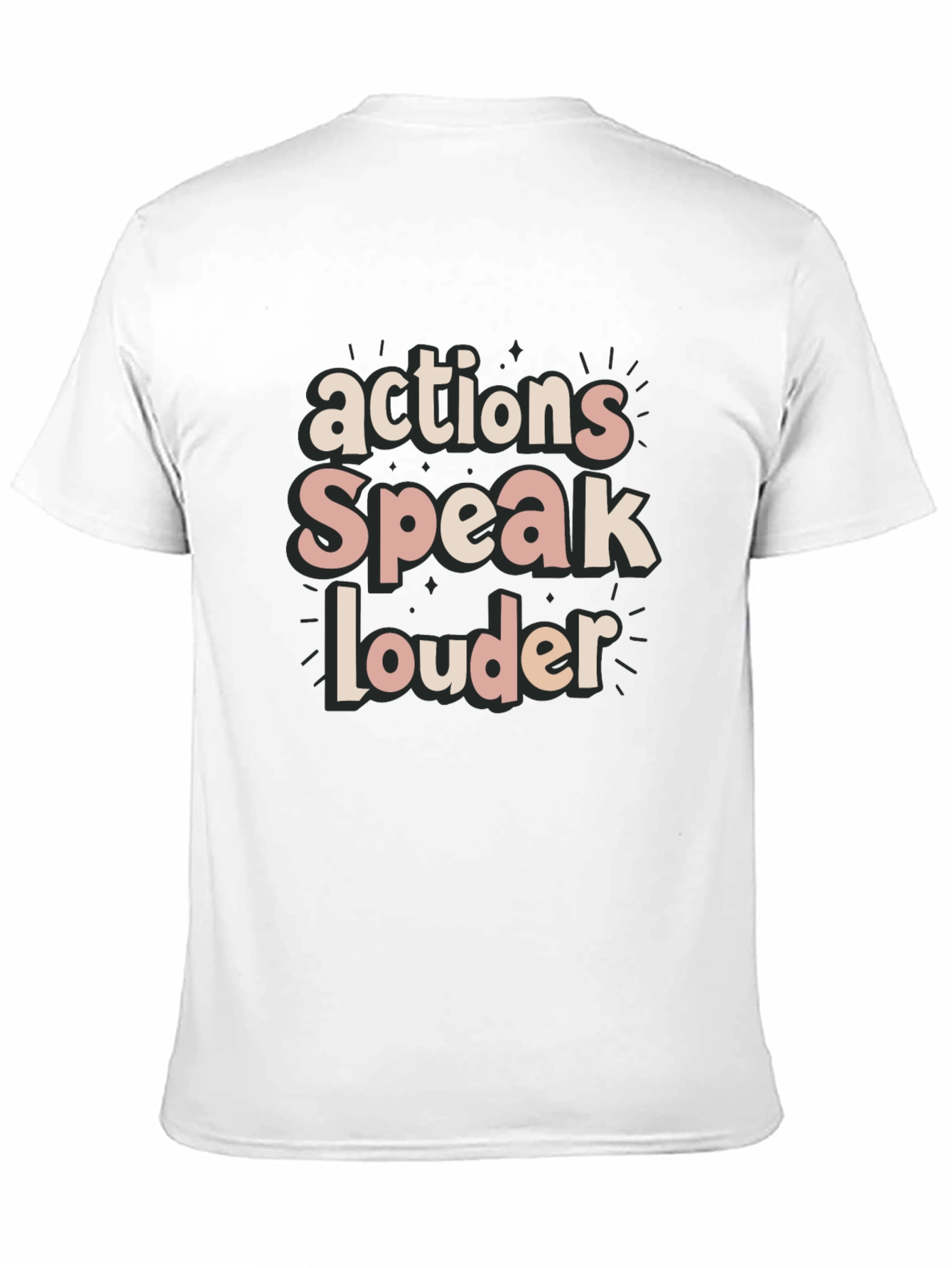 Actions Speak Louder T-Shirt