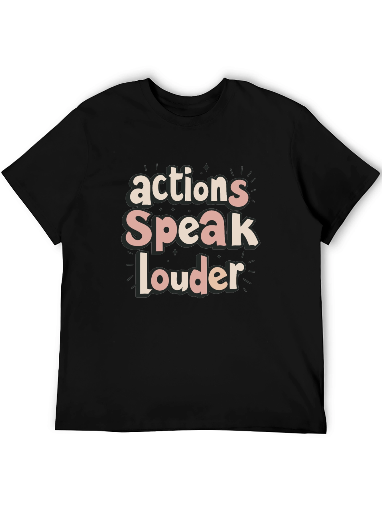 Actions Speak Louder T-Shirt