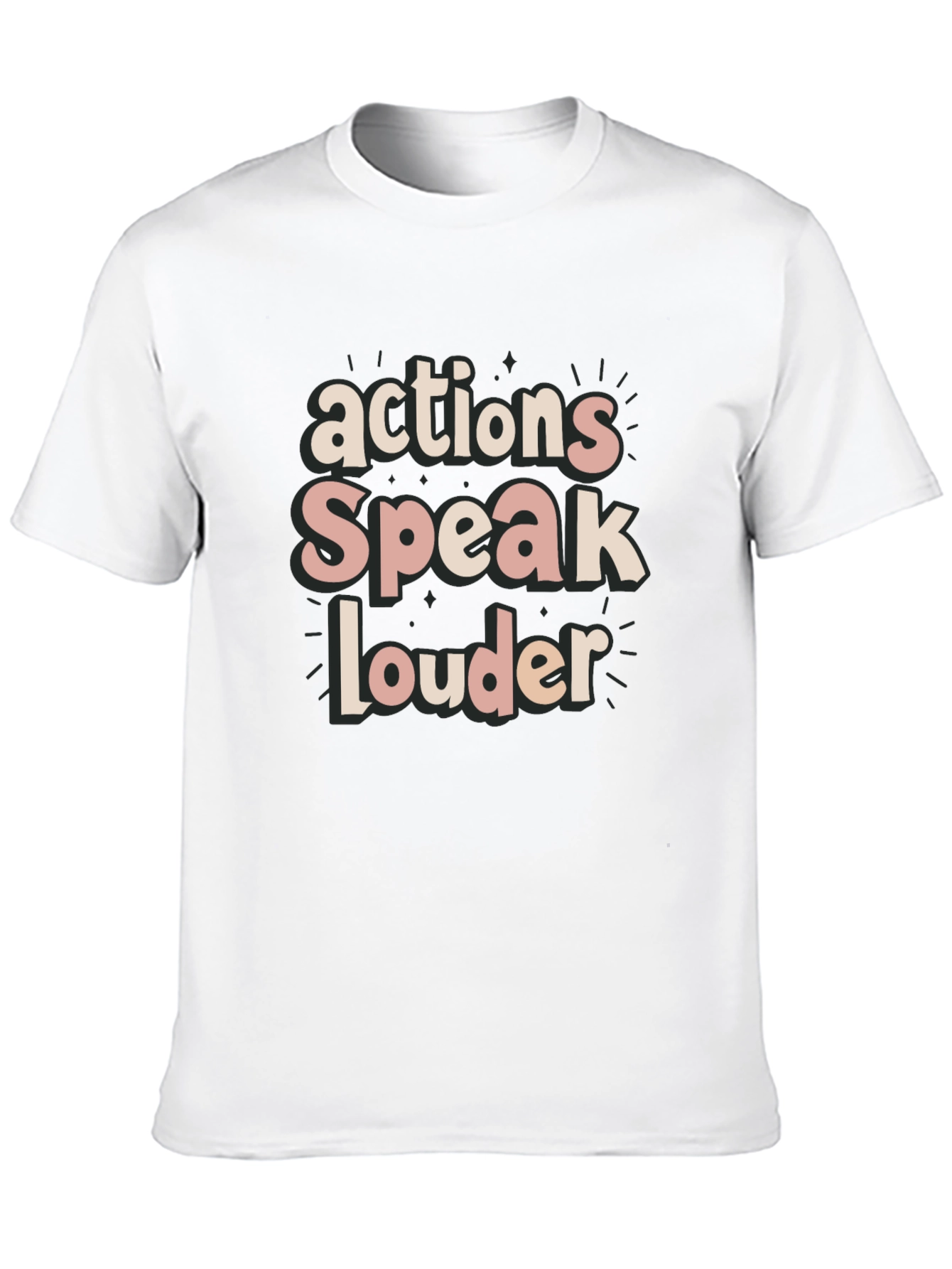 Actions Speak Louder T-Shirt