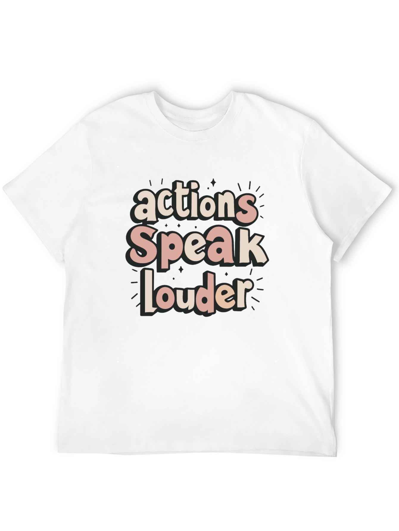 Actions Speak Louder T-Shirt