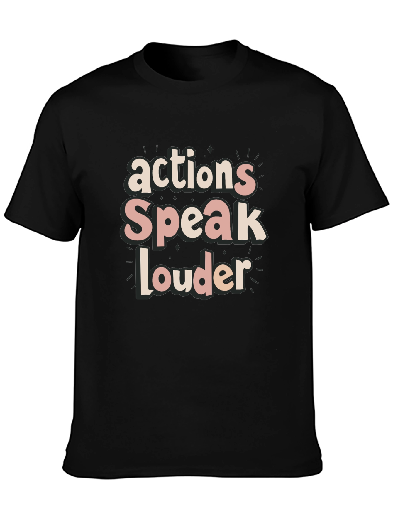 Actions Speak Louder T-Shirt