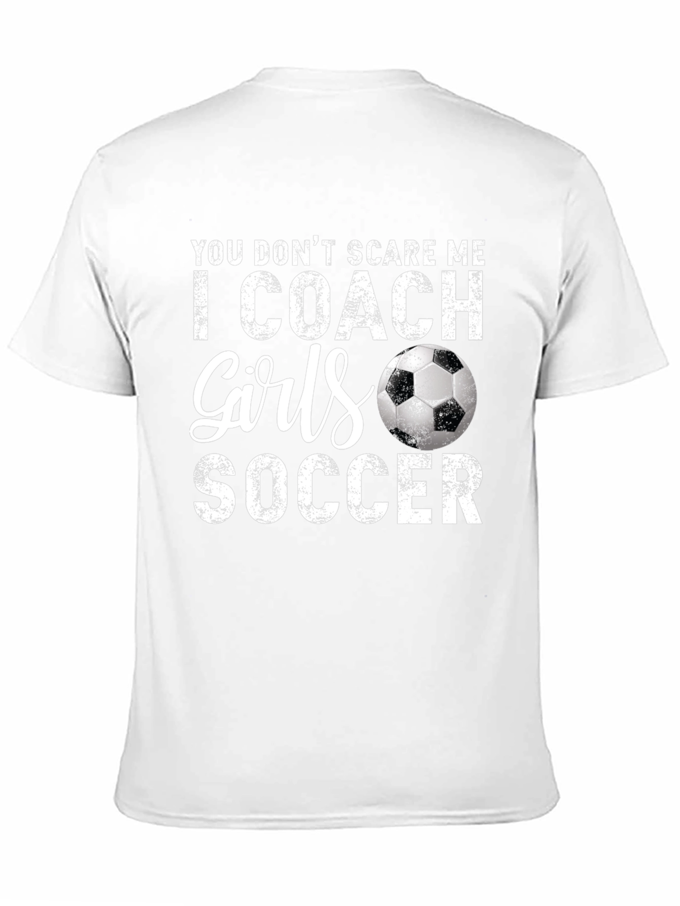 Funny Soccer Coach T-Shirt - You Dont Scare Me