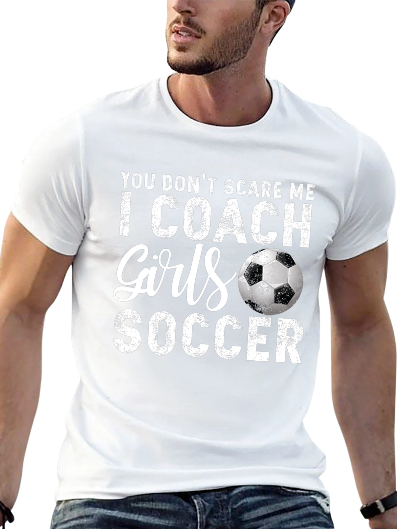 Funny Soccer Coach T-Shirt - You Dont Scare Me