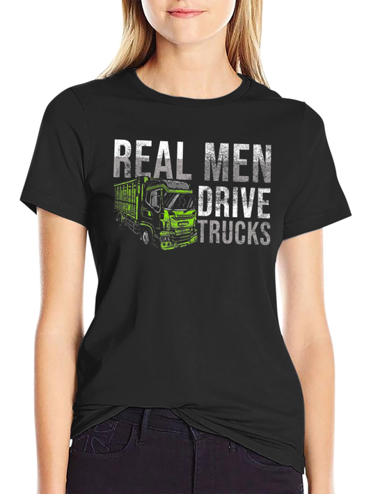 Real Men Drive Trucks Black T-Shirt