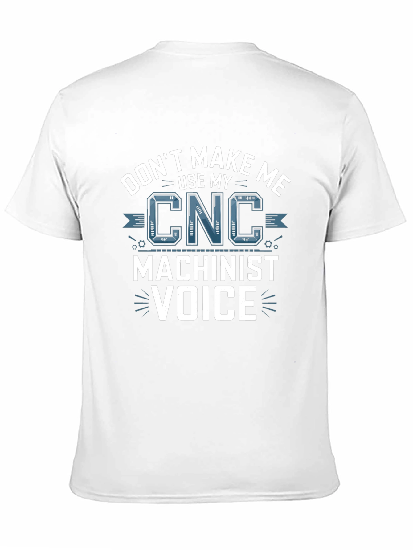 CNC Machinist Voice T-Shirt - Funny Gift Idea
