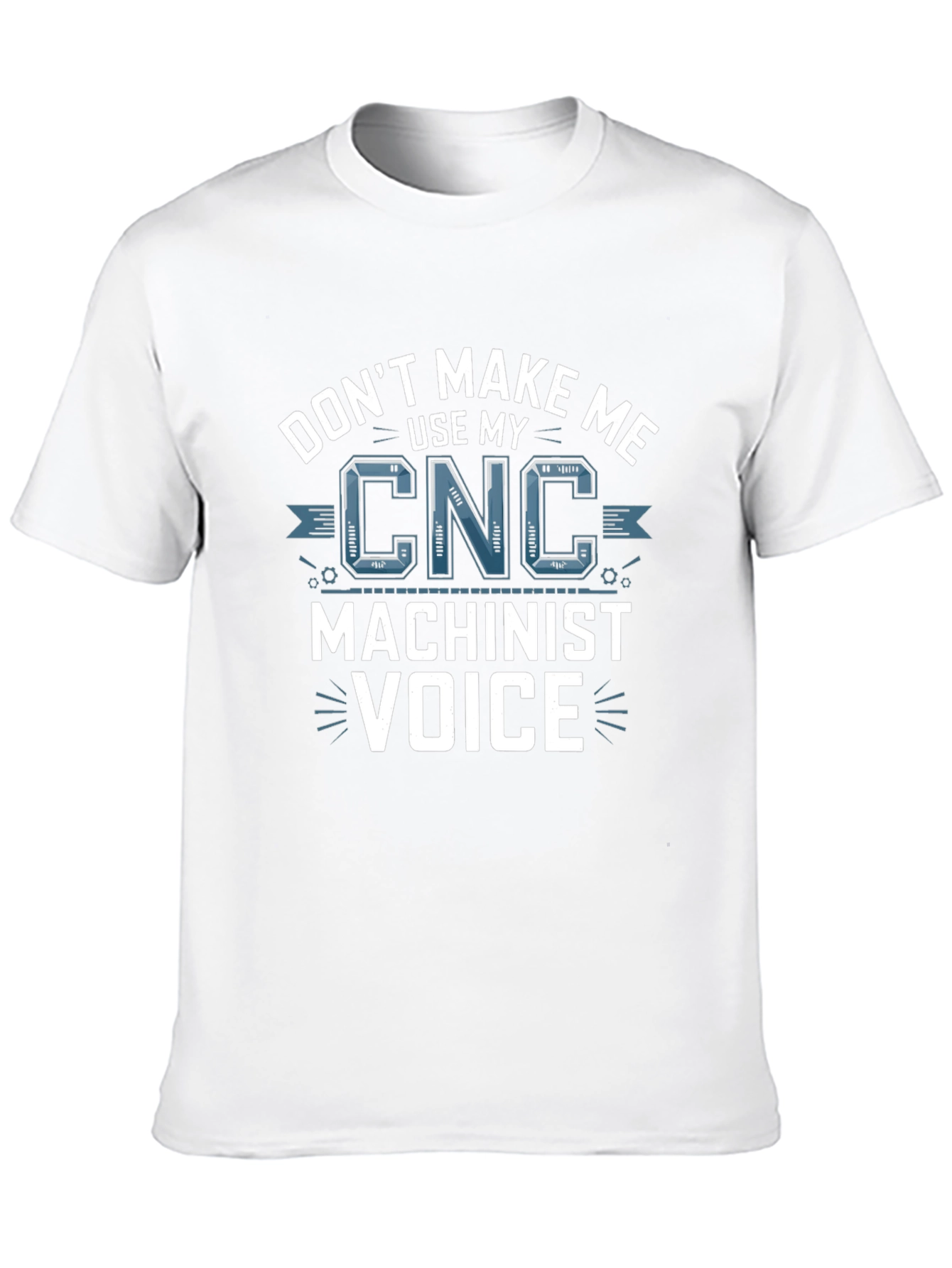 CNC Machinist Voice T-Shirt - Funny Gift Idea