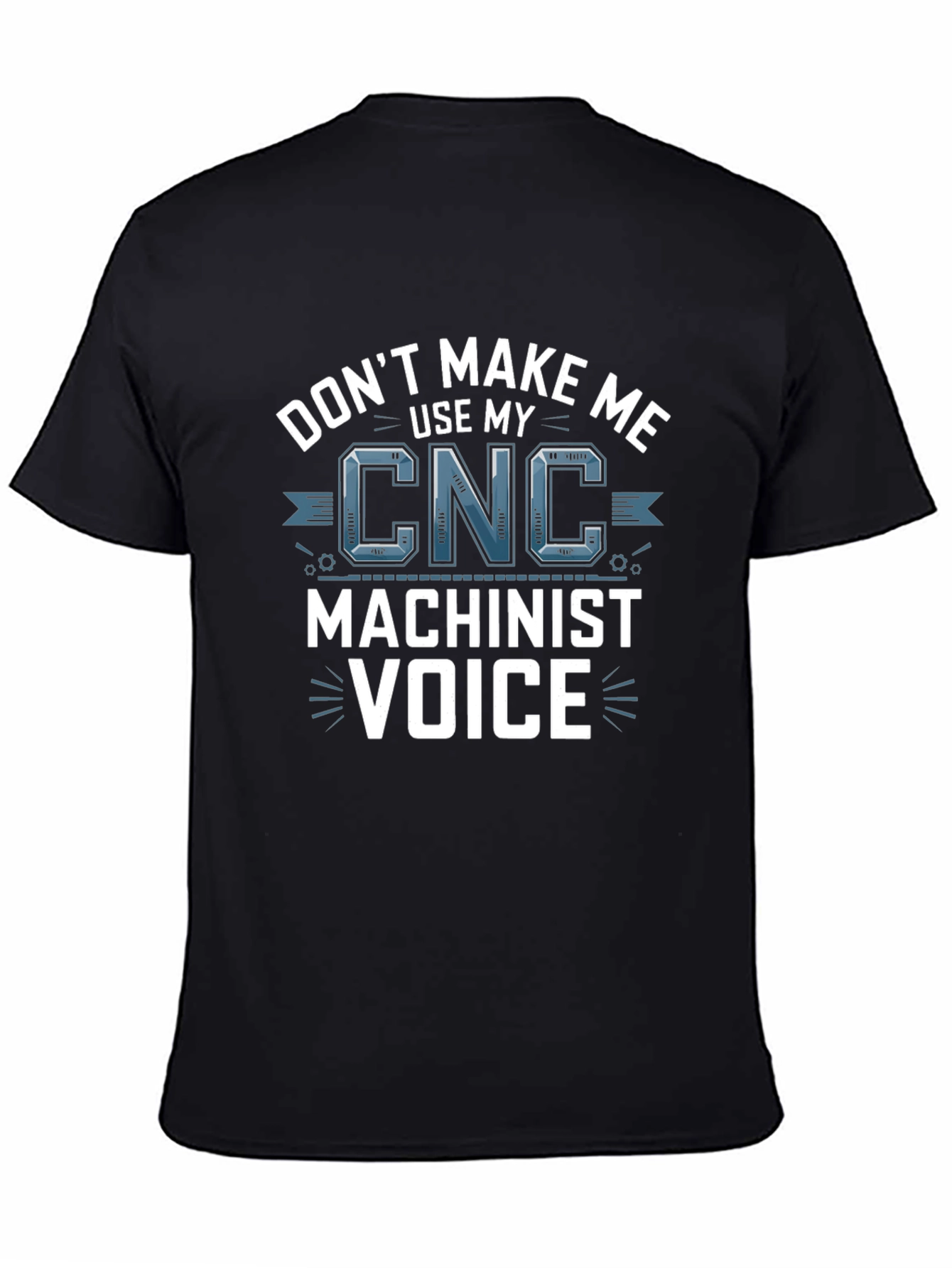 CNC Machinist Voice T-Shirt - Funny Gift Idea