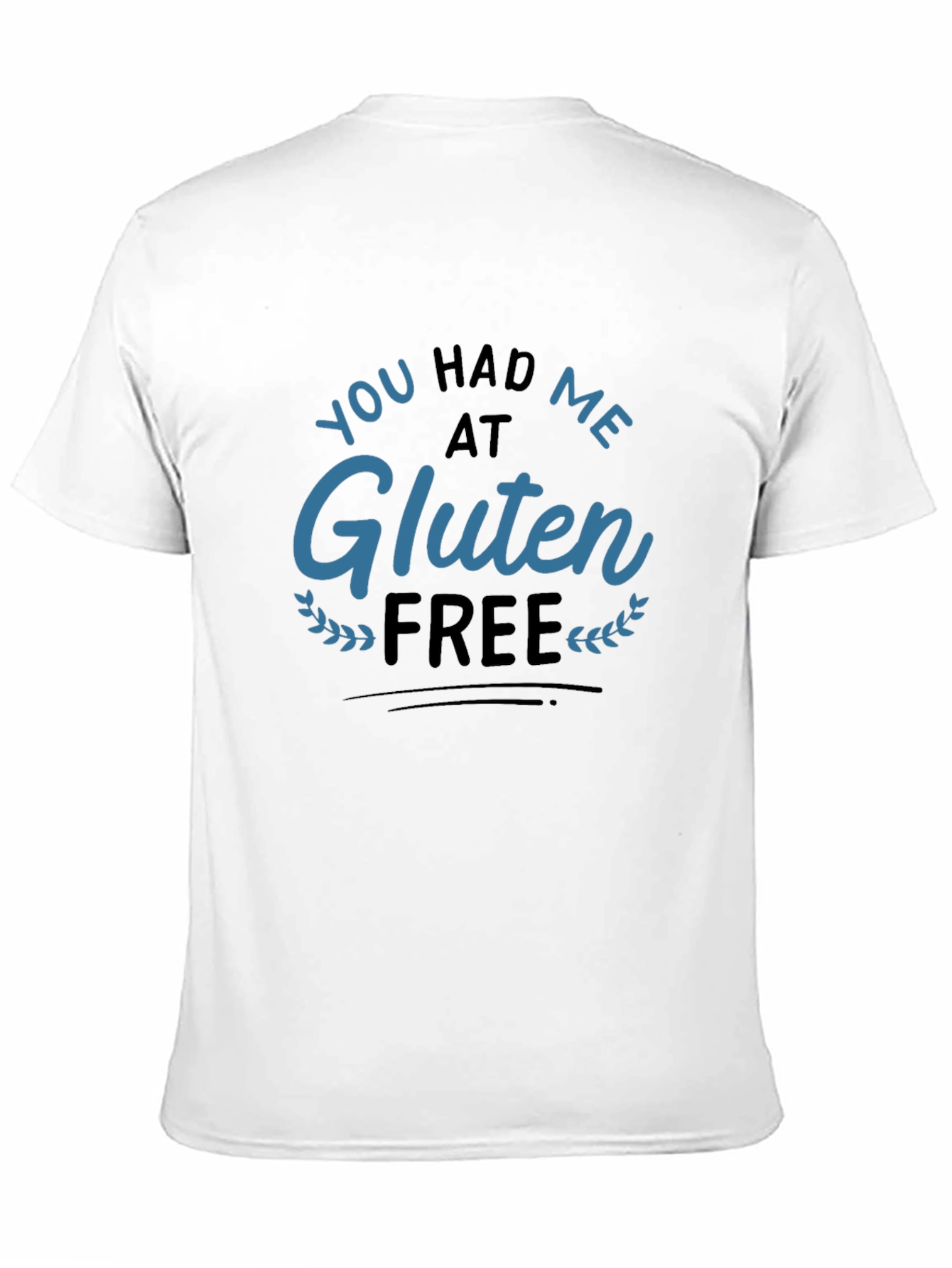 You Had Me At Gluten Free T-Shirt