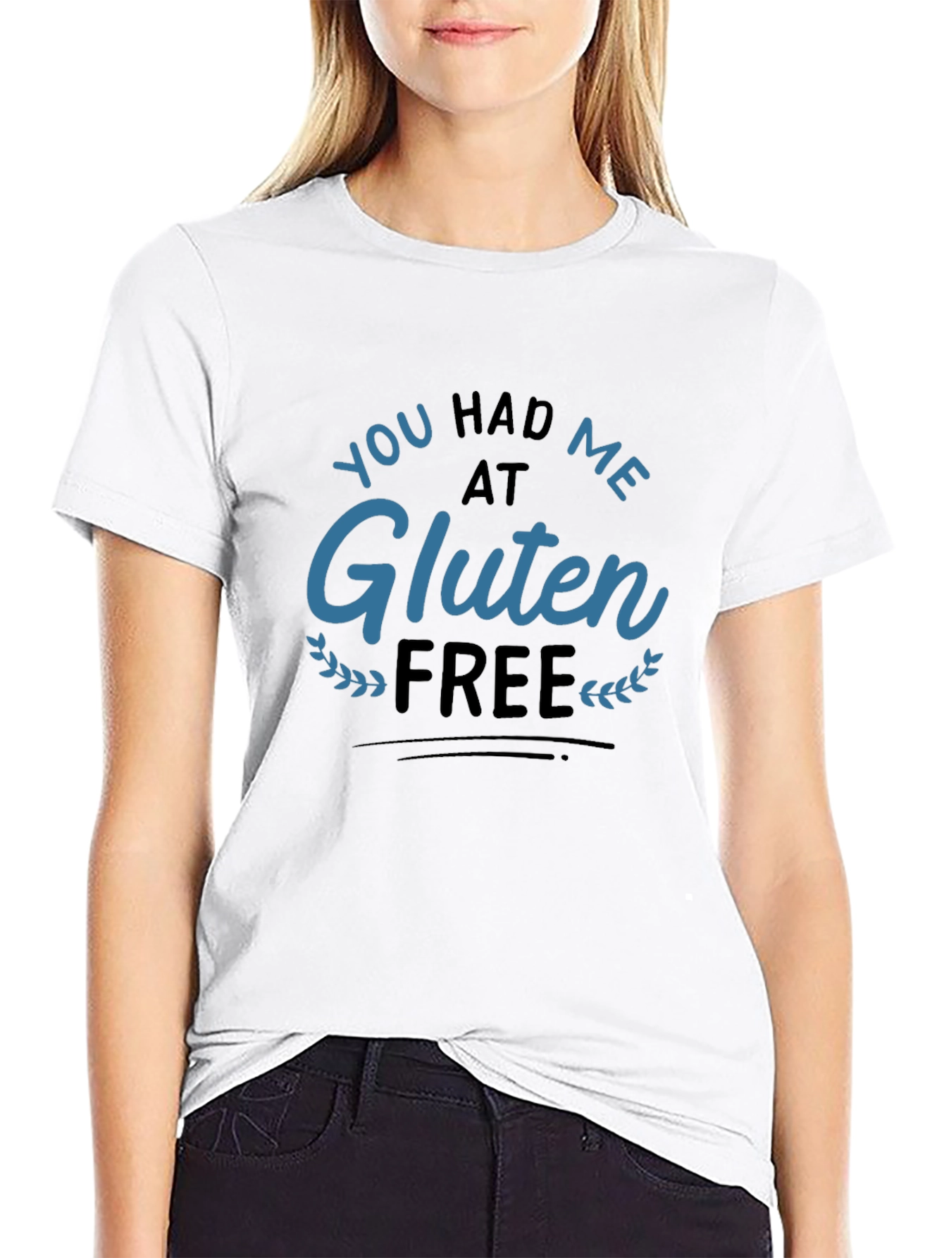 You Had Me At Gluten Free T-Shirt
