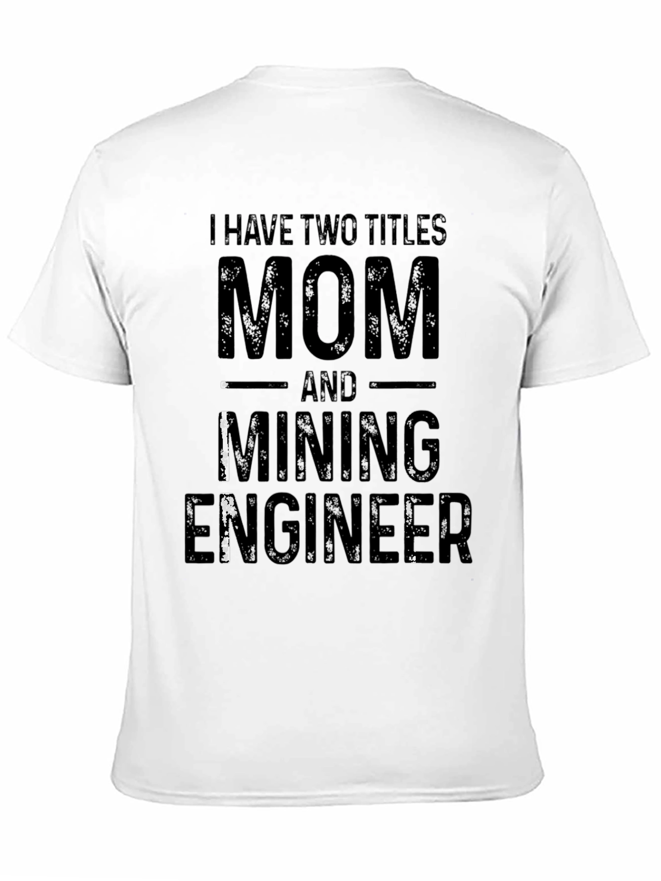 Mom and Mining Engineer T-Shirt