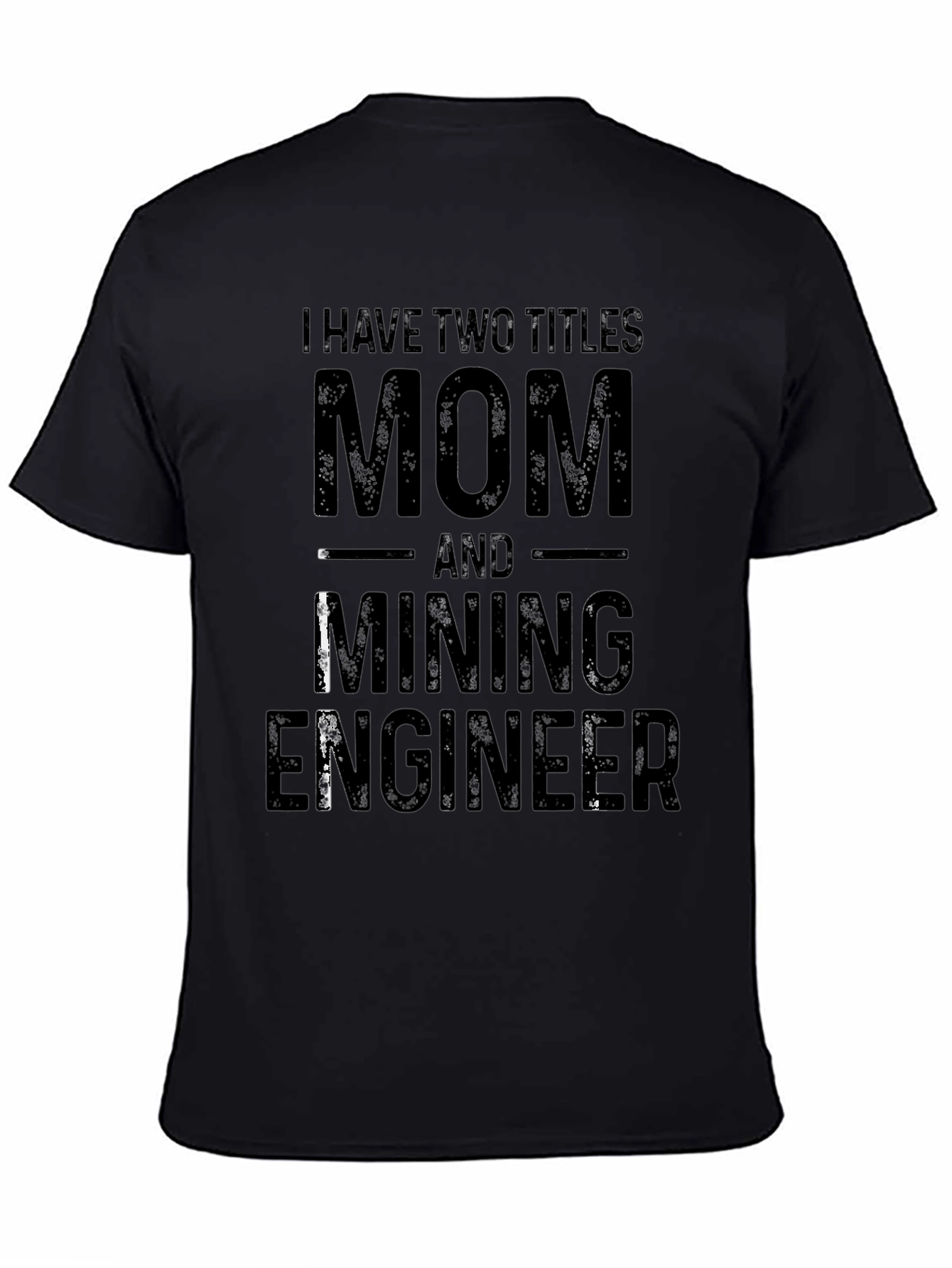 Mom and Mining Engineer T-Shirt