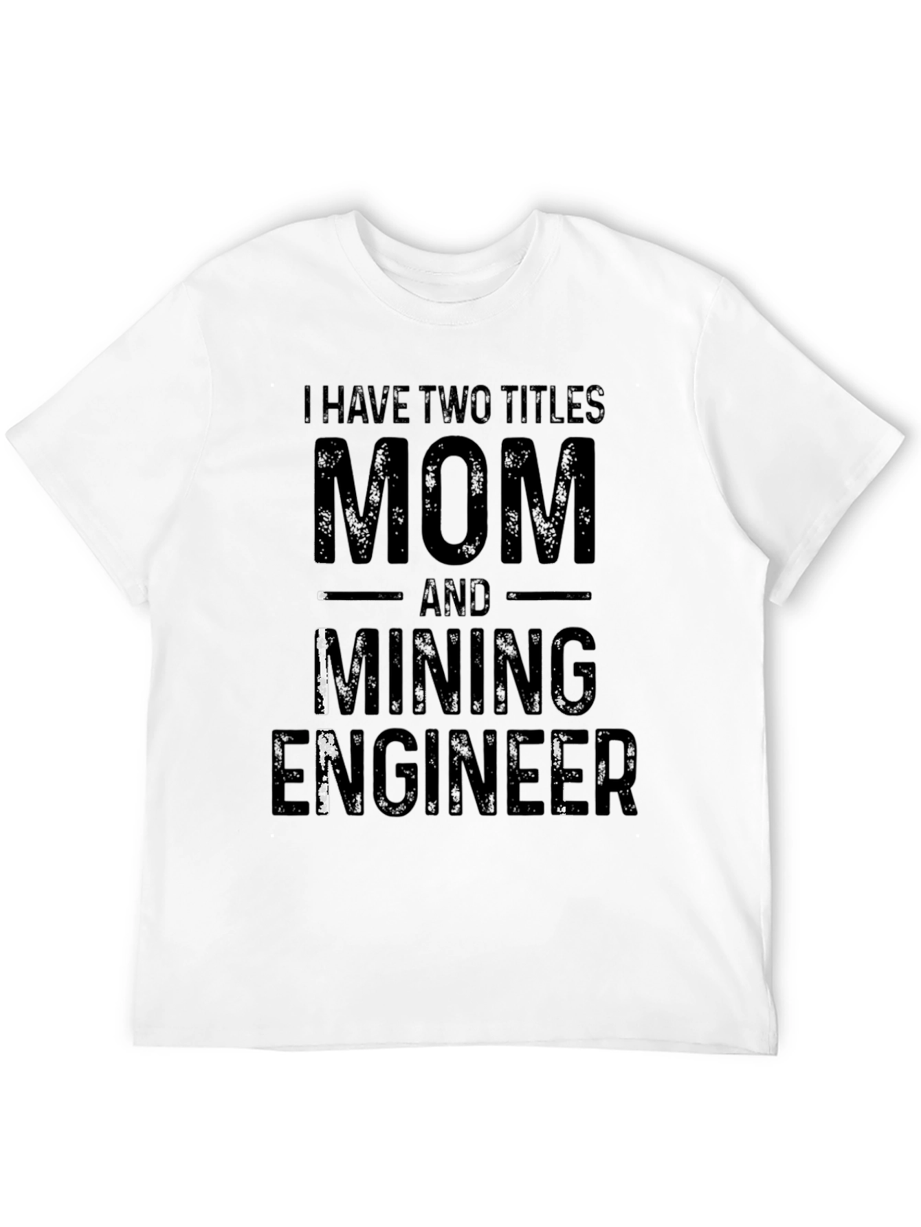 Mom and Mining Engineer T-Shirt