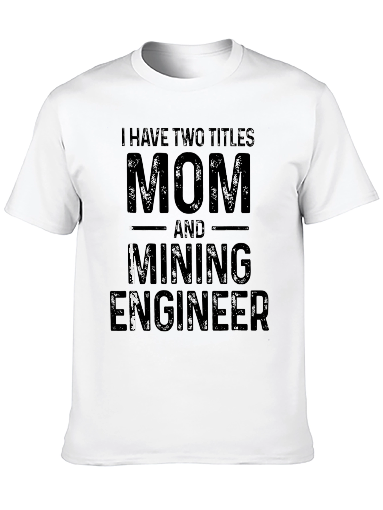 Mom and Mining Engineer T-Shirt