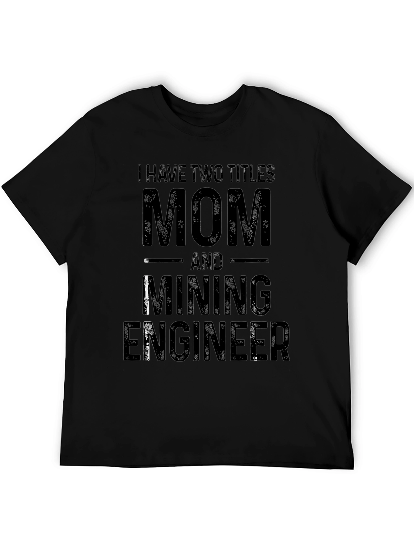 Mom and Mining Engineer T-Shirt