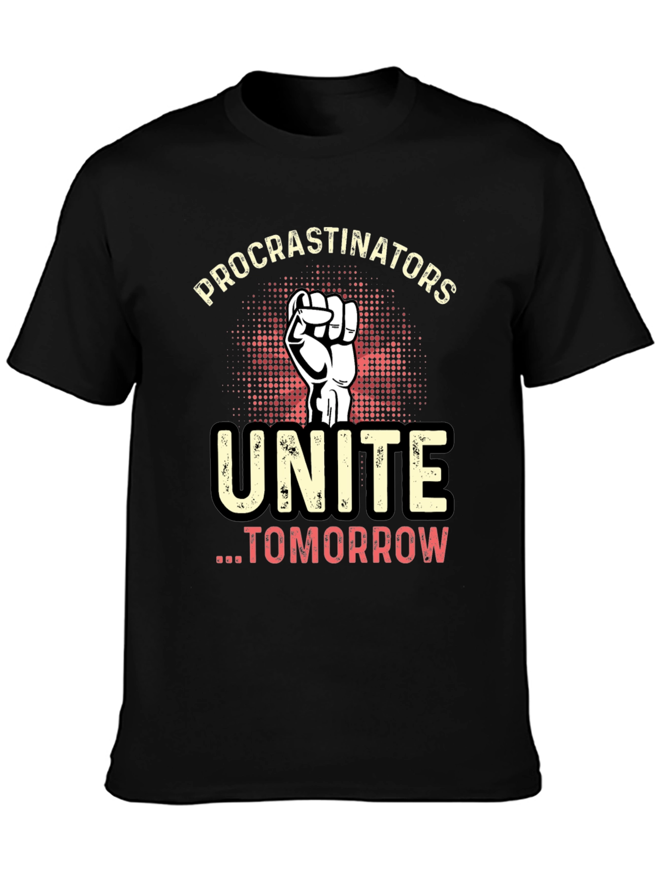 Procrastinators Unite Tomorrow Graphic T-Shirt