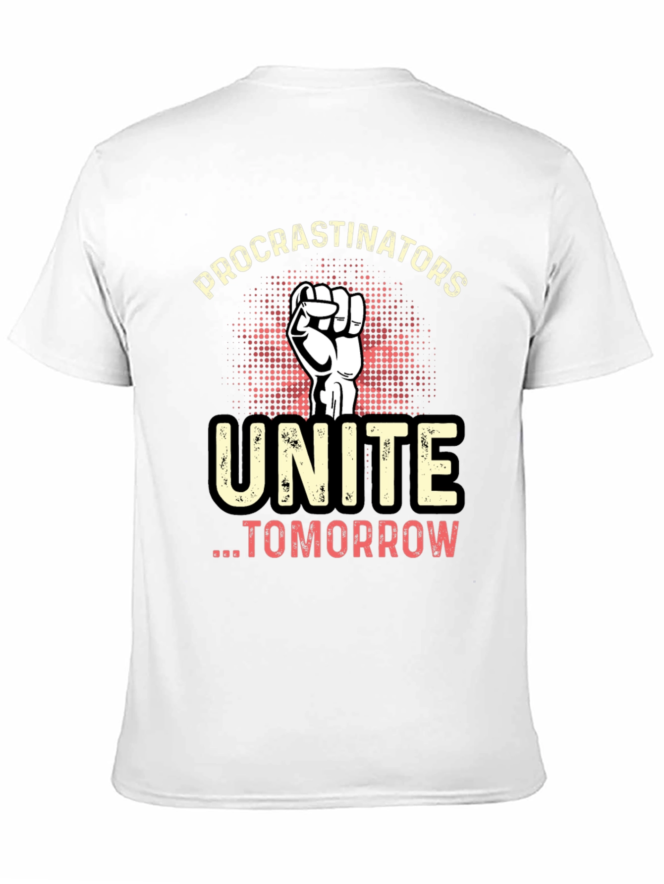 Procrastinators Unite Tomorrow Graphic T-Shirt