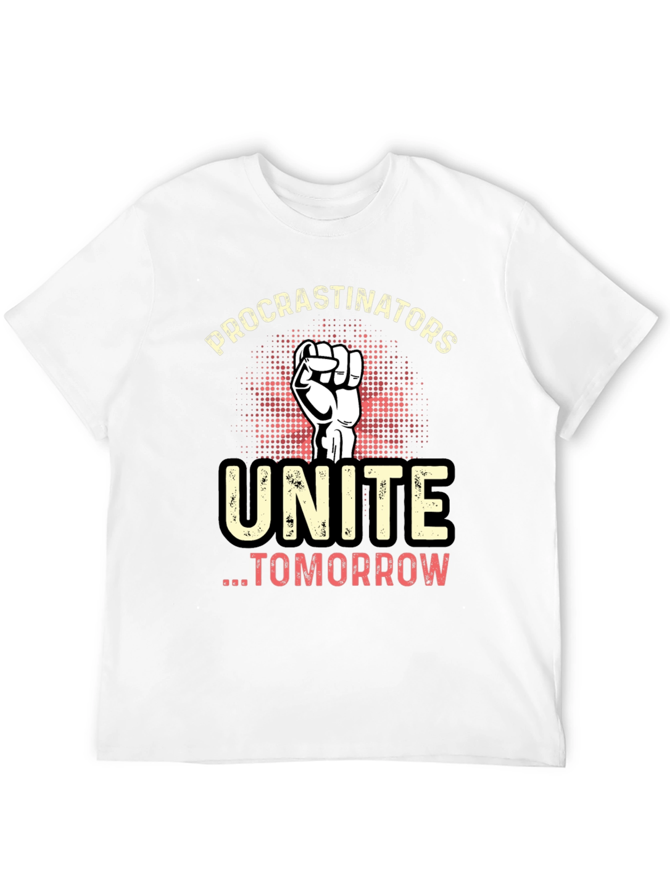 Procrastinators Unite Tomorrow Graphic T-Shirt