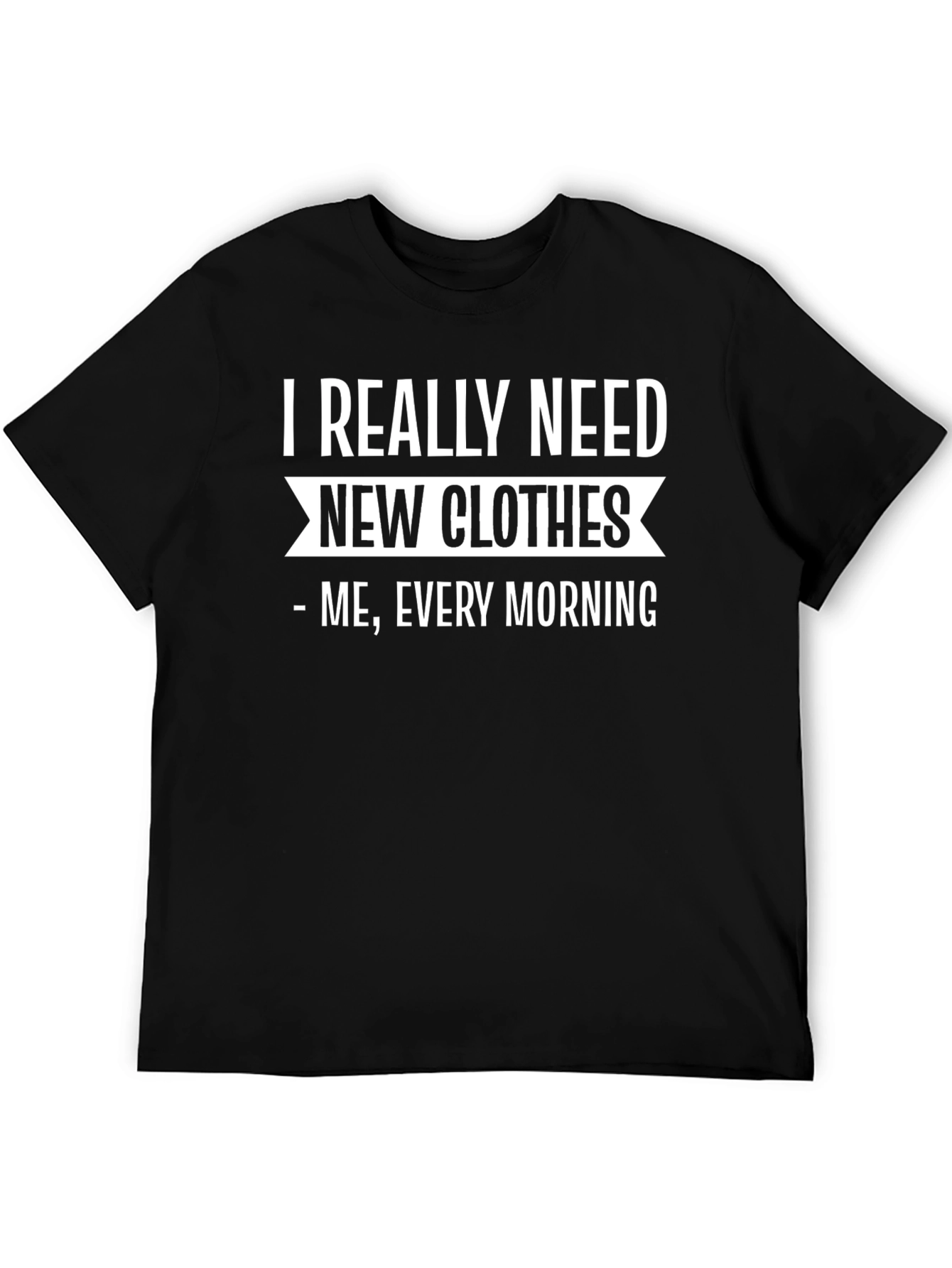 Funny Need New Clothes Black T-Shirt