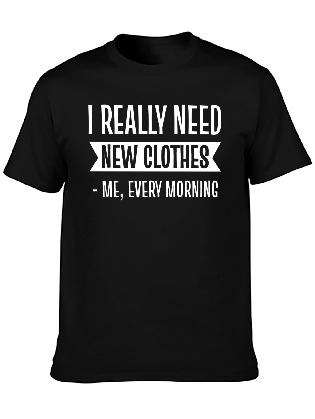 Funny Need New Clothes Black T-Shirt