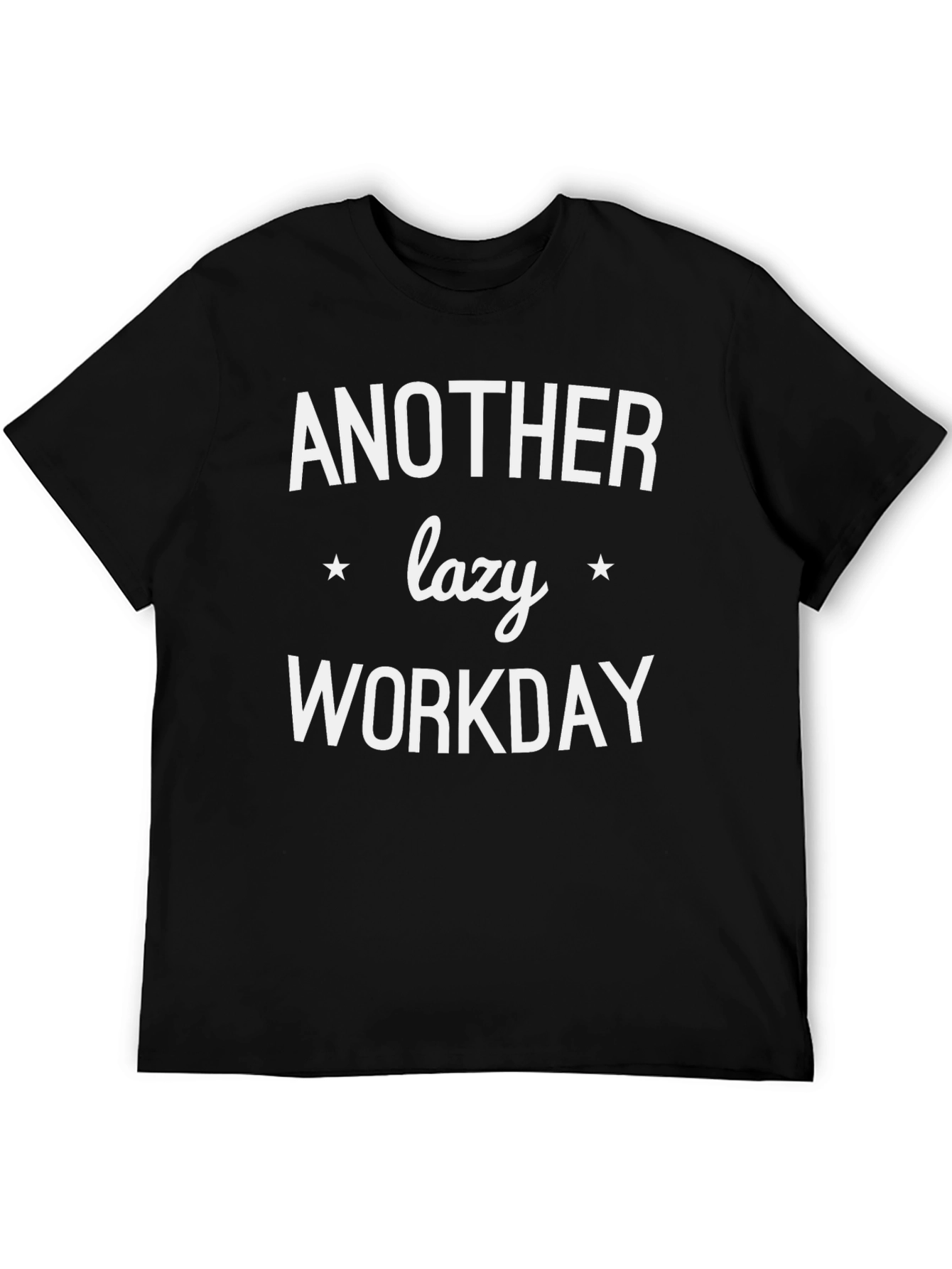 Another Lazy Workday T-Shirt - Comfy Black Tee