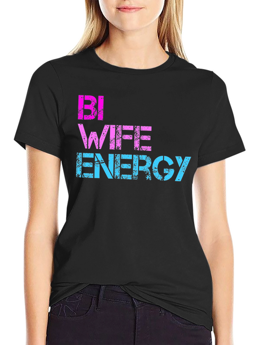 Bi Wife Energy T-Shirt - LGBTQ Pride Tee