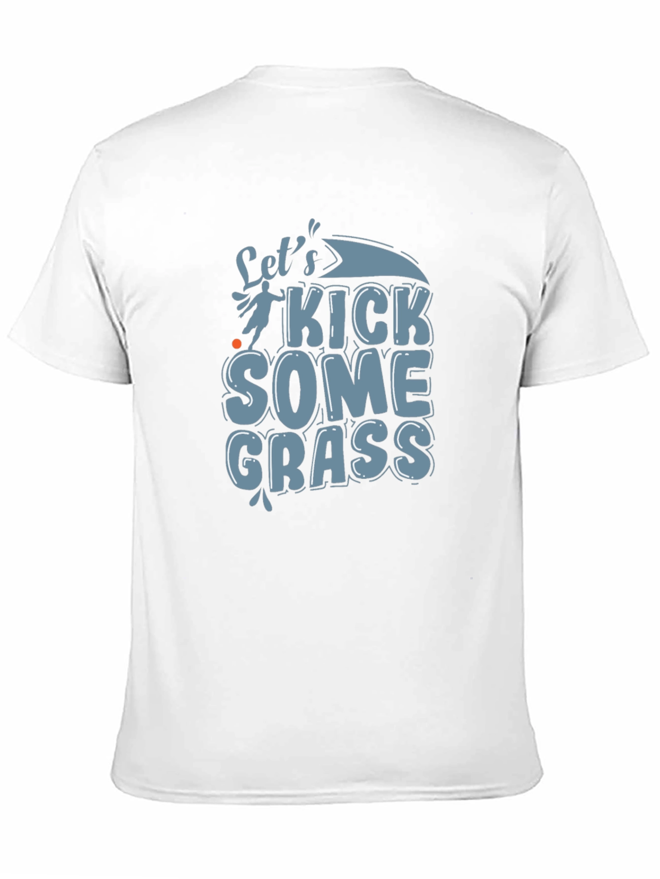 Lets Kick Some Grass Graphic Tee