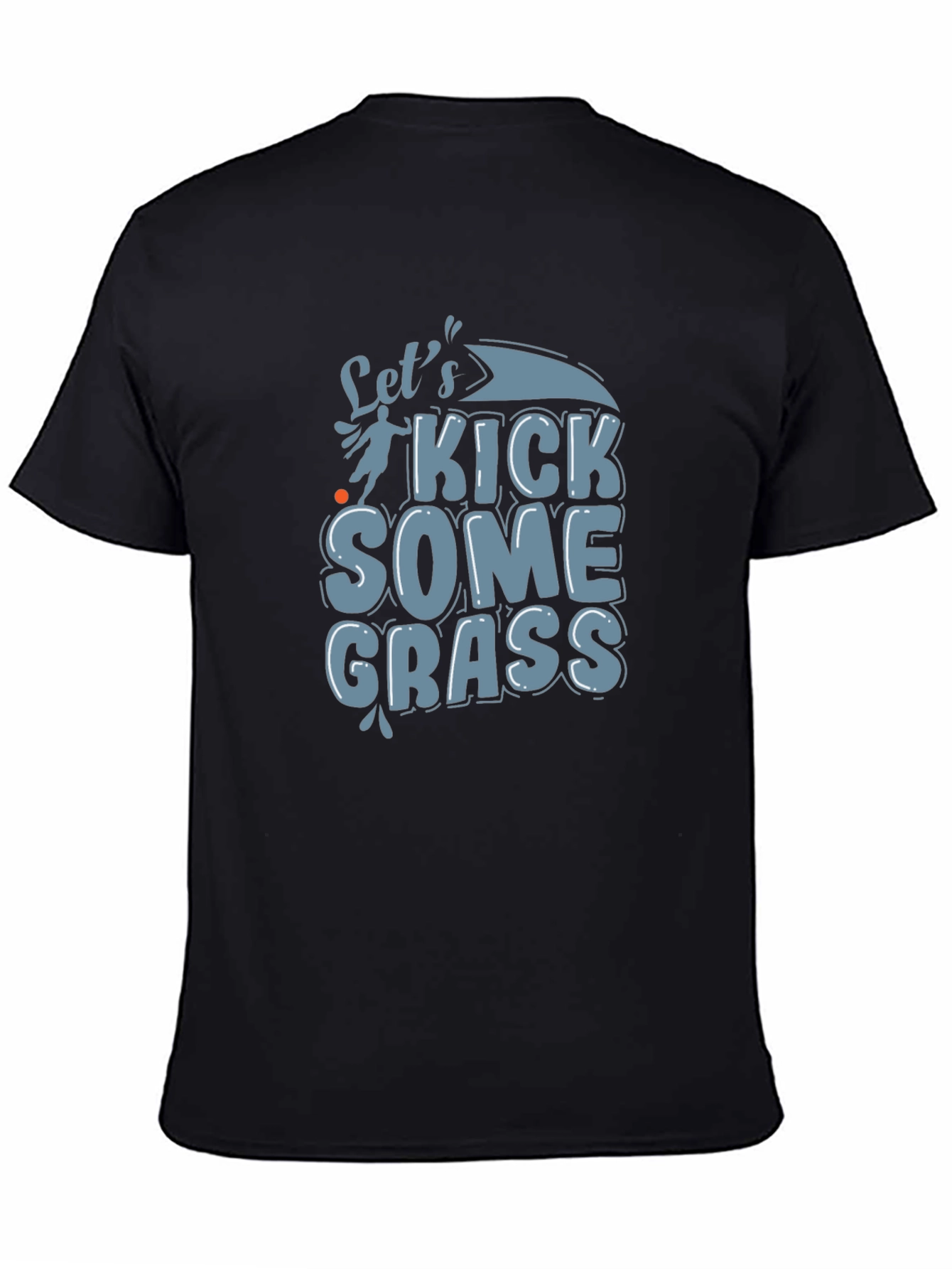 Lets Kick Some Grass Graphic Tee
