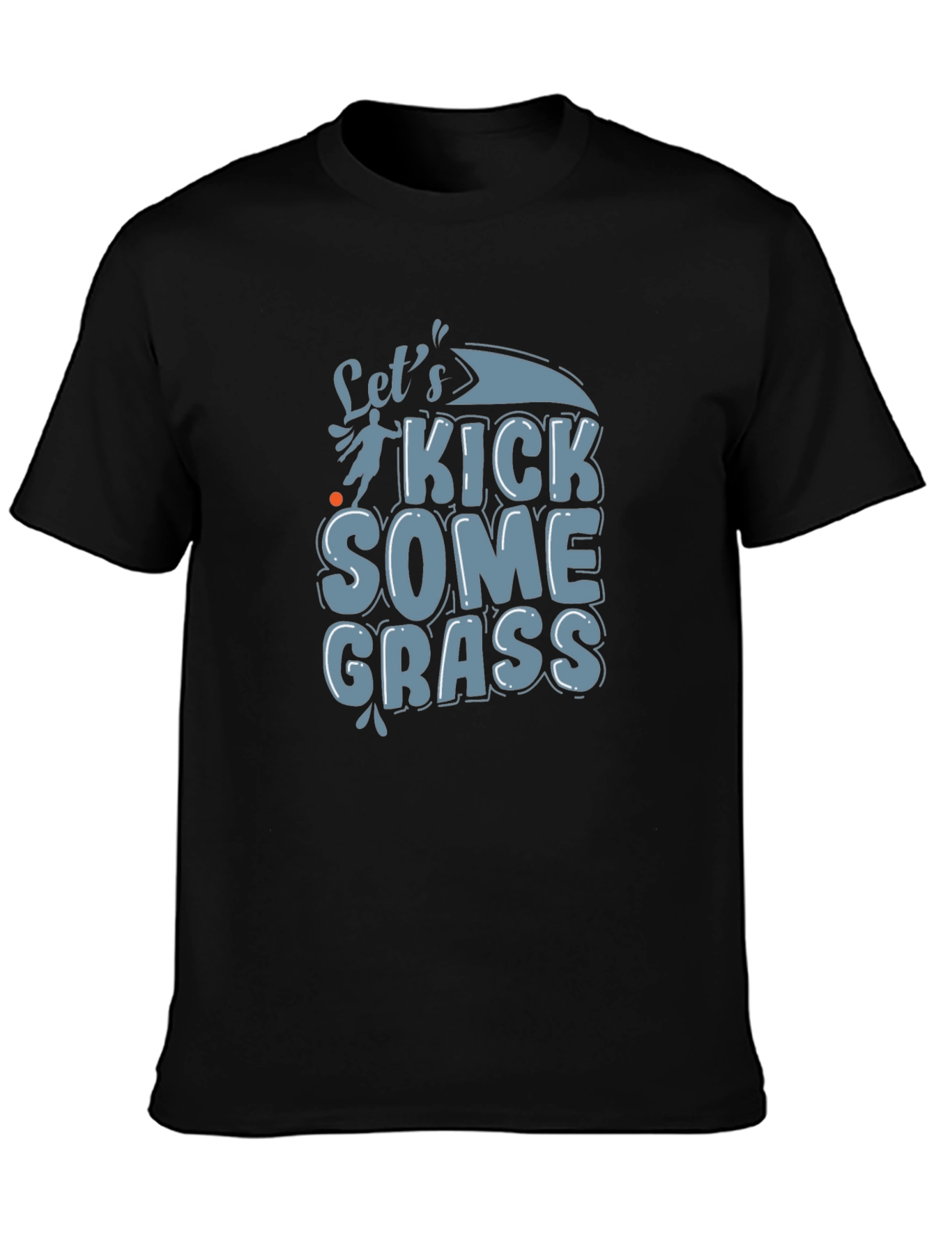 Lets Kick Some Grass Graphic Tee