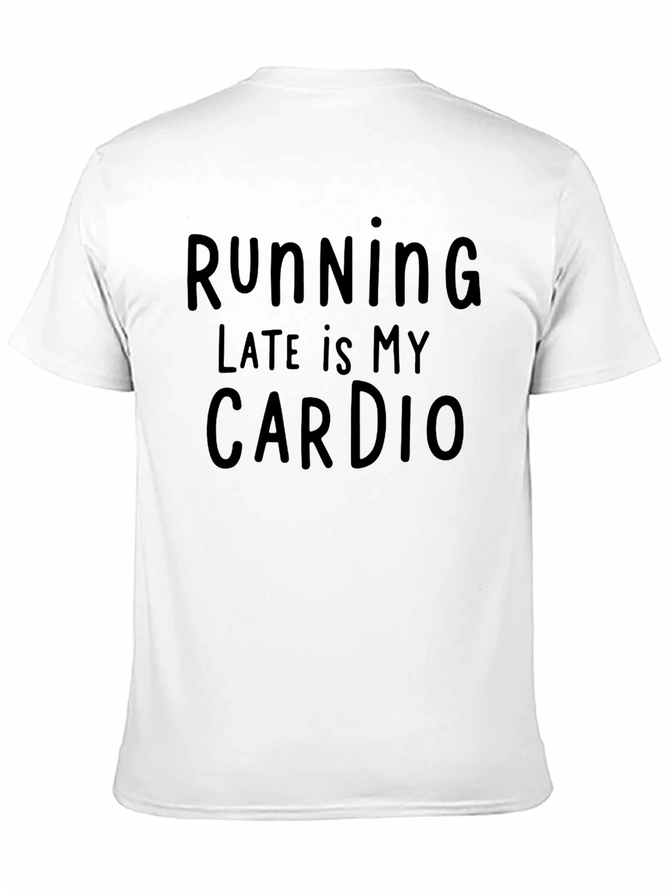 Funny Running Late is My Cardio T-Shirt