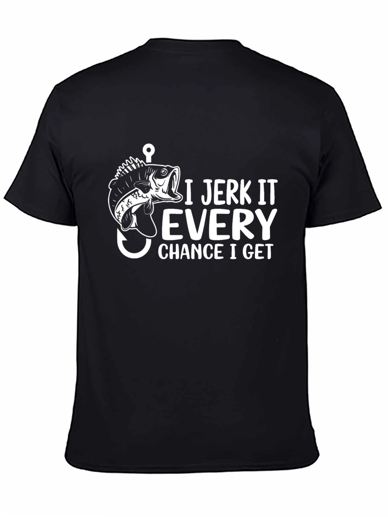 I Jerk It Every Chance T-Shirt Funny Fishing Tee