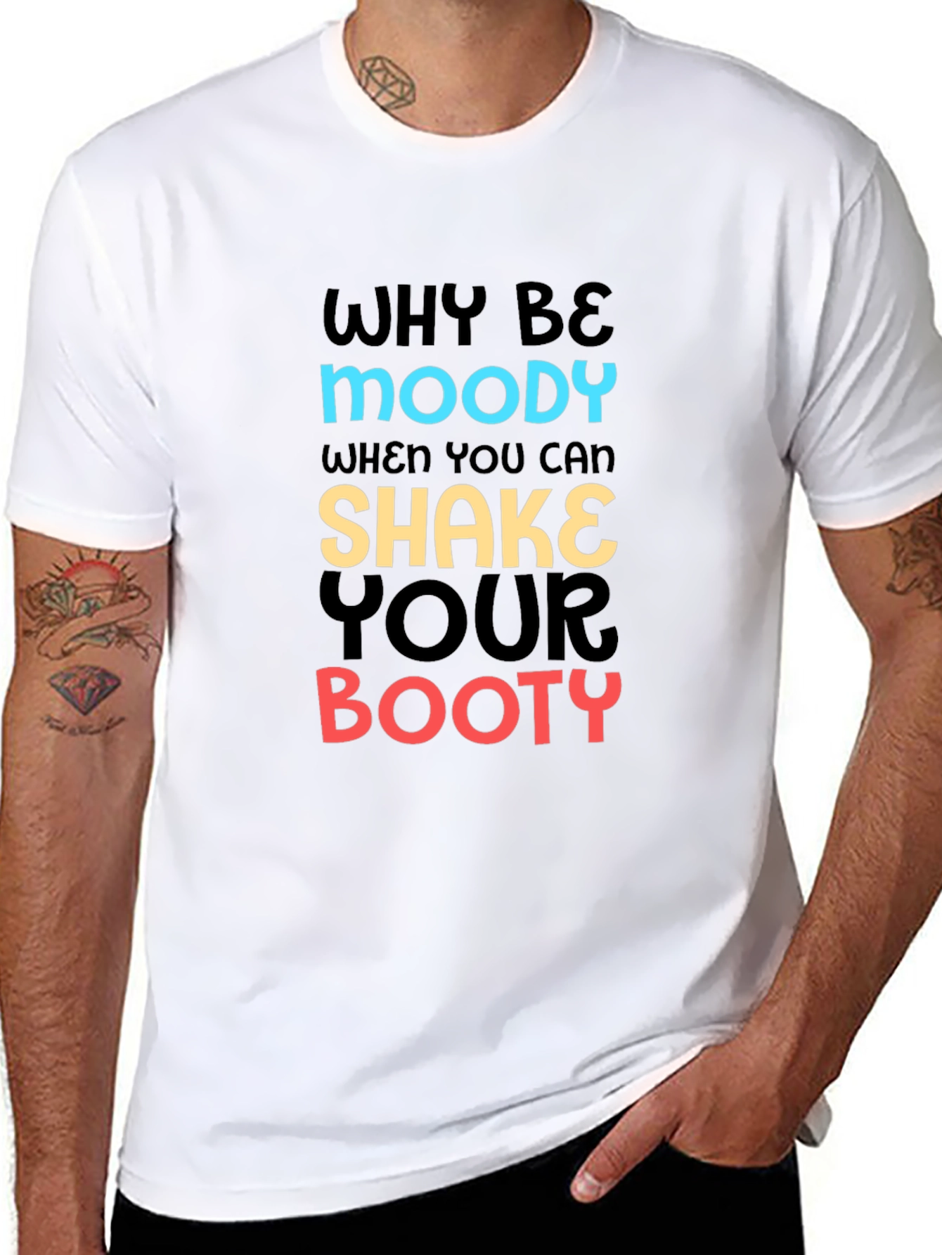 Why Be Moody T-Shirt Shake Your Booty Funny Tee