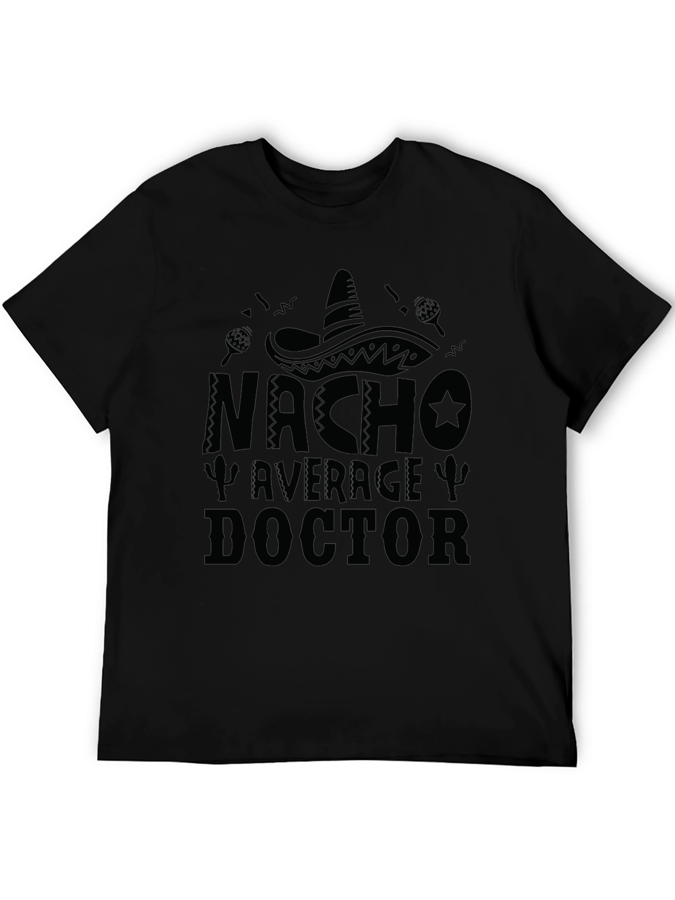 Nacho Average Doctor - Funny Graphic T-Shirt