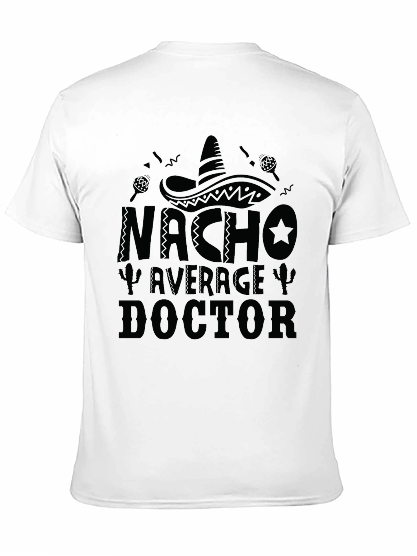 Nacho Average Doctor - Funny Graphic T-Shirt