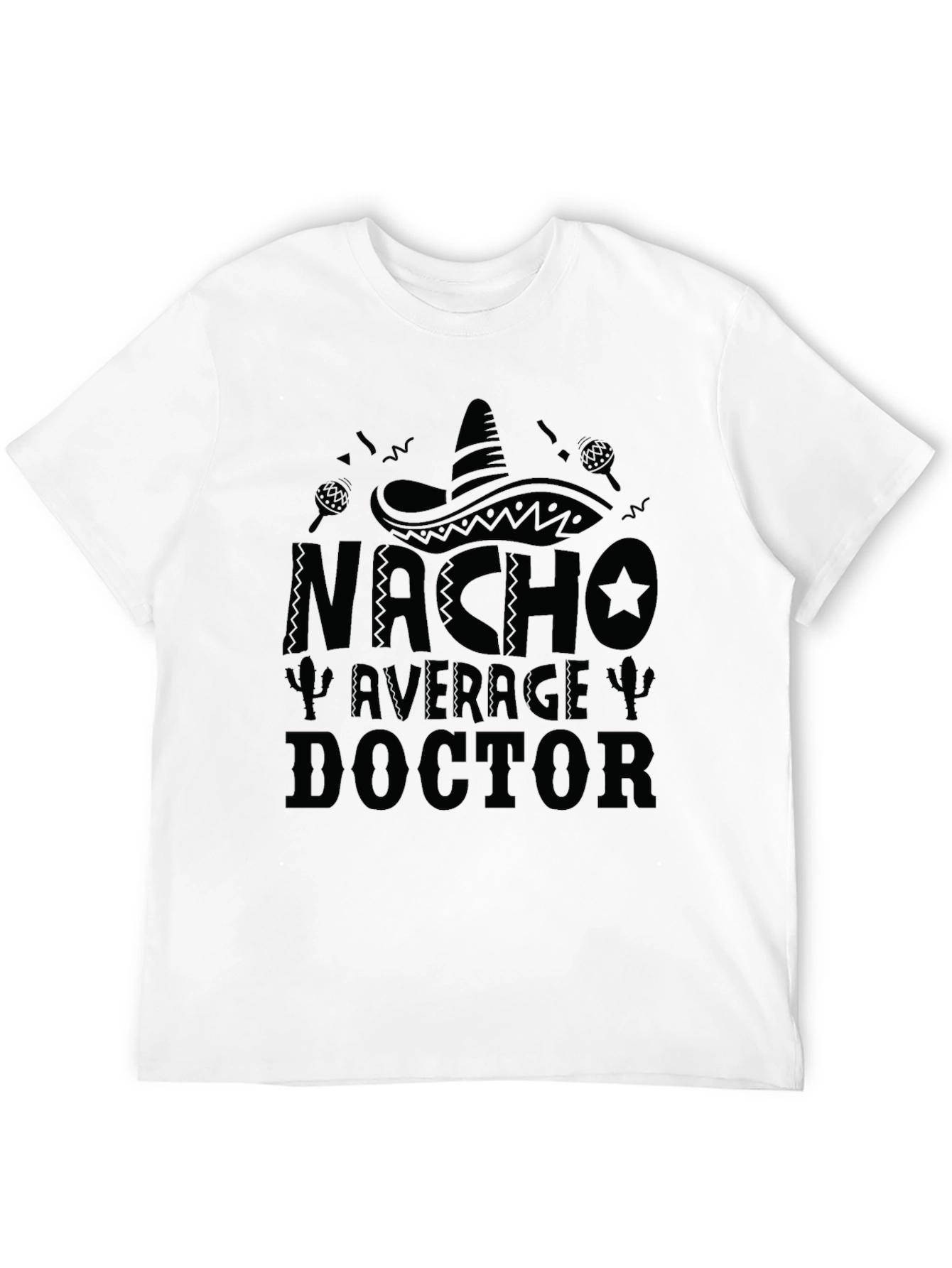 Nacho Average Doctor - Funny Graphic T-Shirt