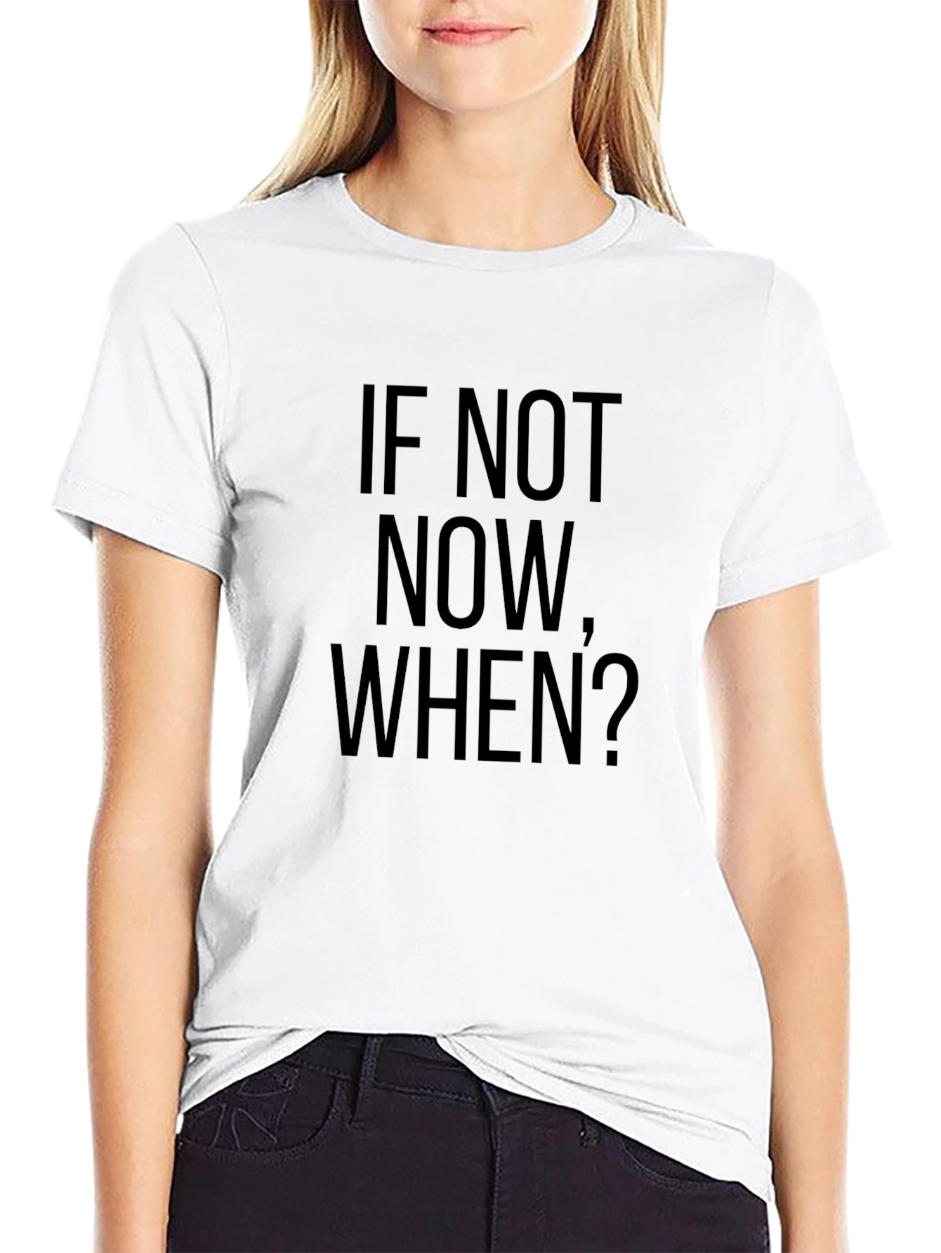 If Not Now When? Black Graphic T-Shirt
