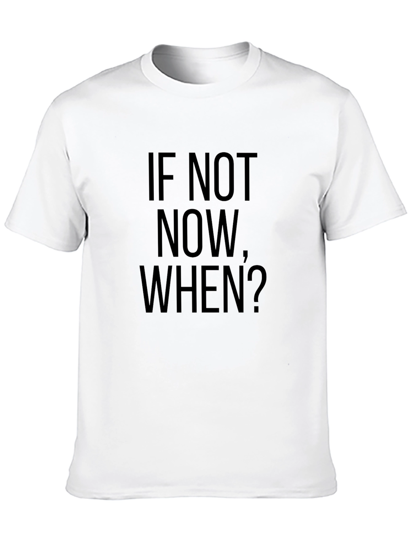 If Not Now When? Black Graphic T-Shirt