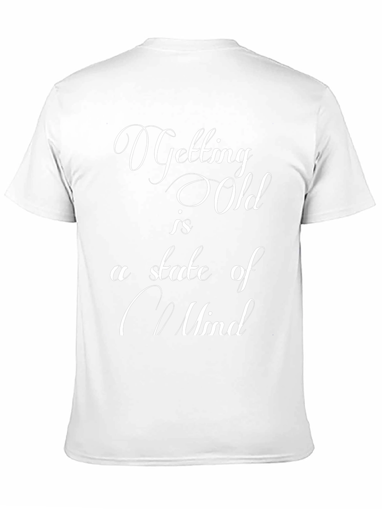 Getting Old is a State of Mind Graphic T-Shirt