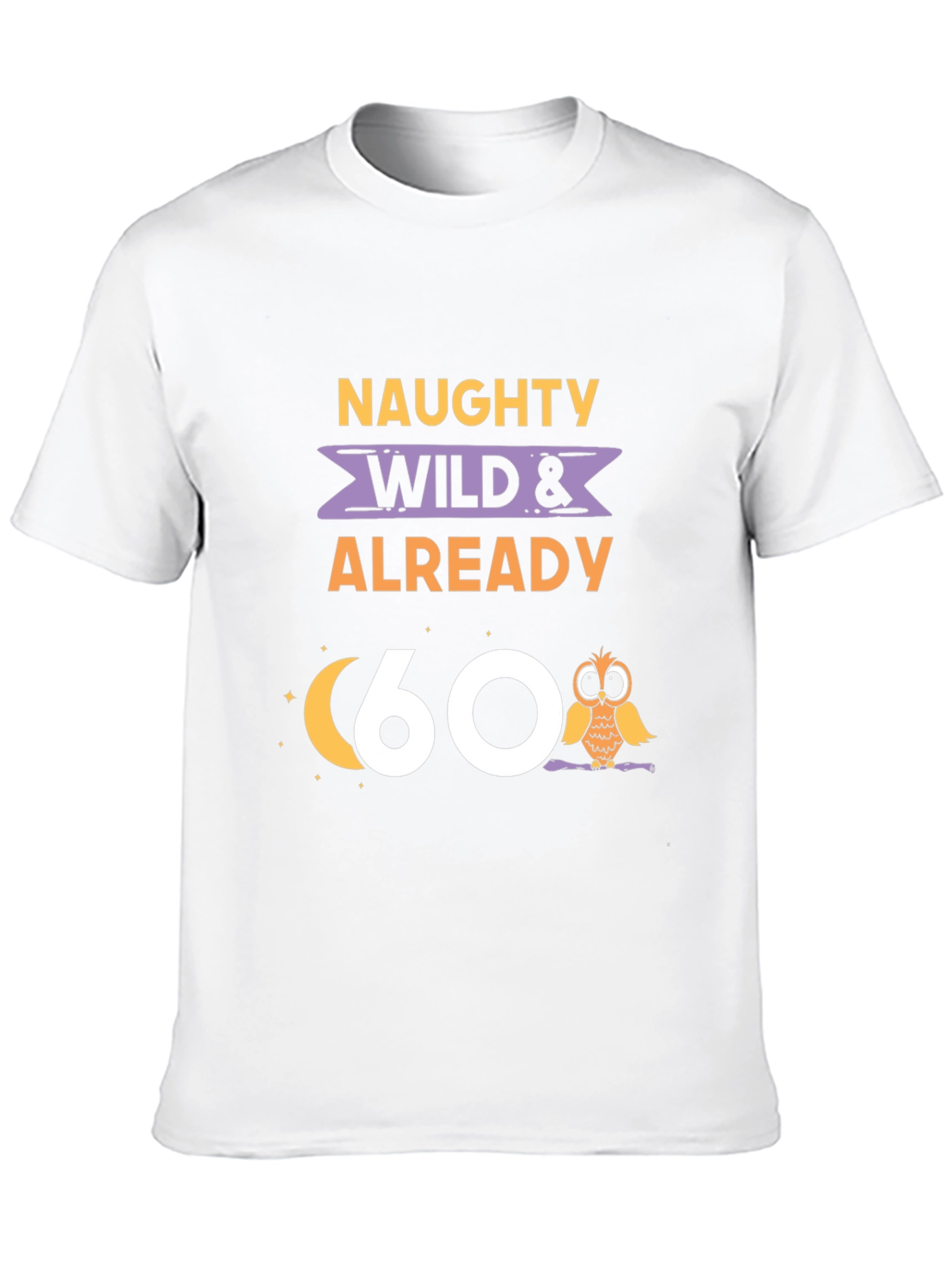 Naughty Wild & Already 60 T-Shirt